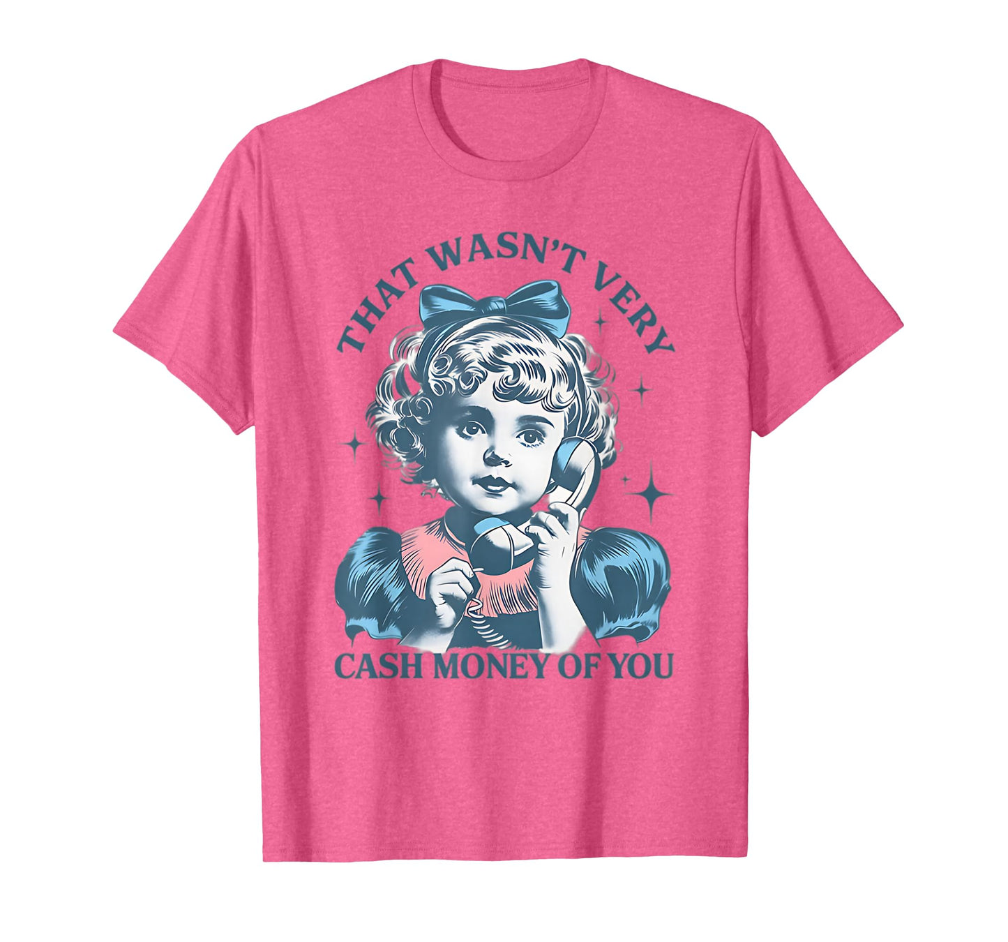 That Wasn't Very Cash Money Of You Vintage Funny Girl T-Shirt
