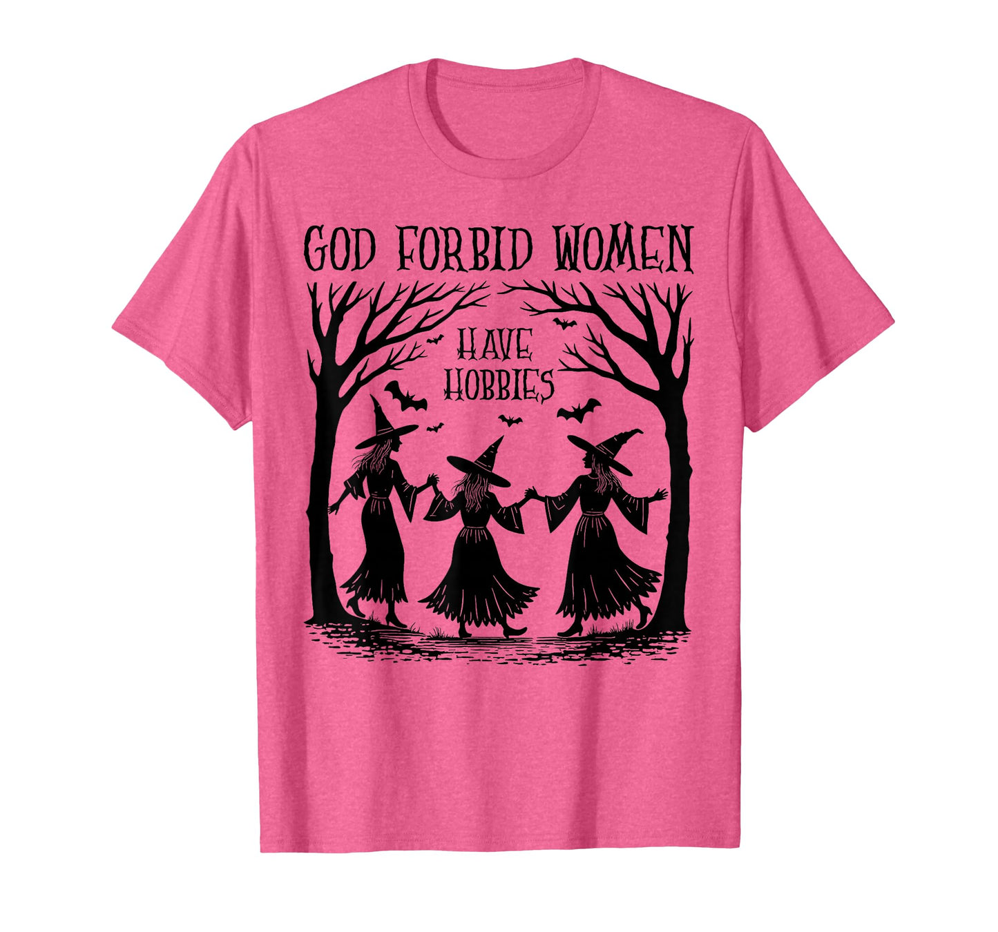 God Forbid Women Have Hobbies Halloween Spooky Season Witch T-Shirt