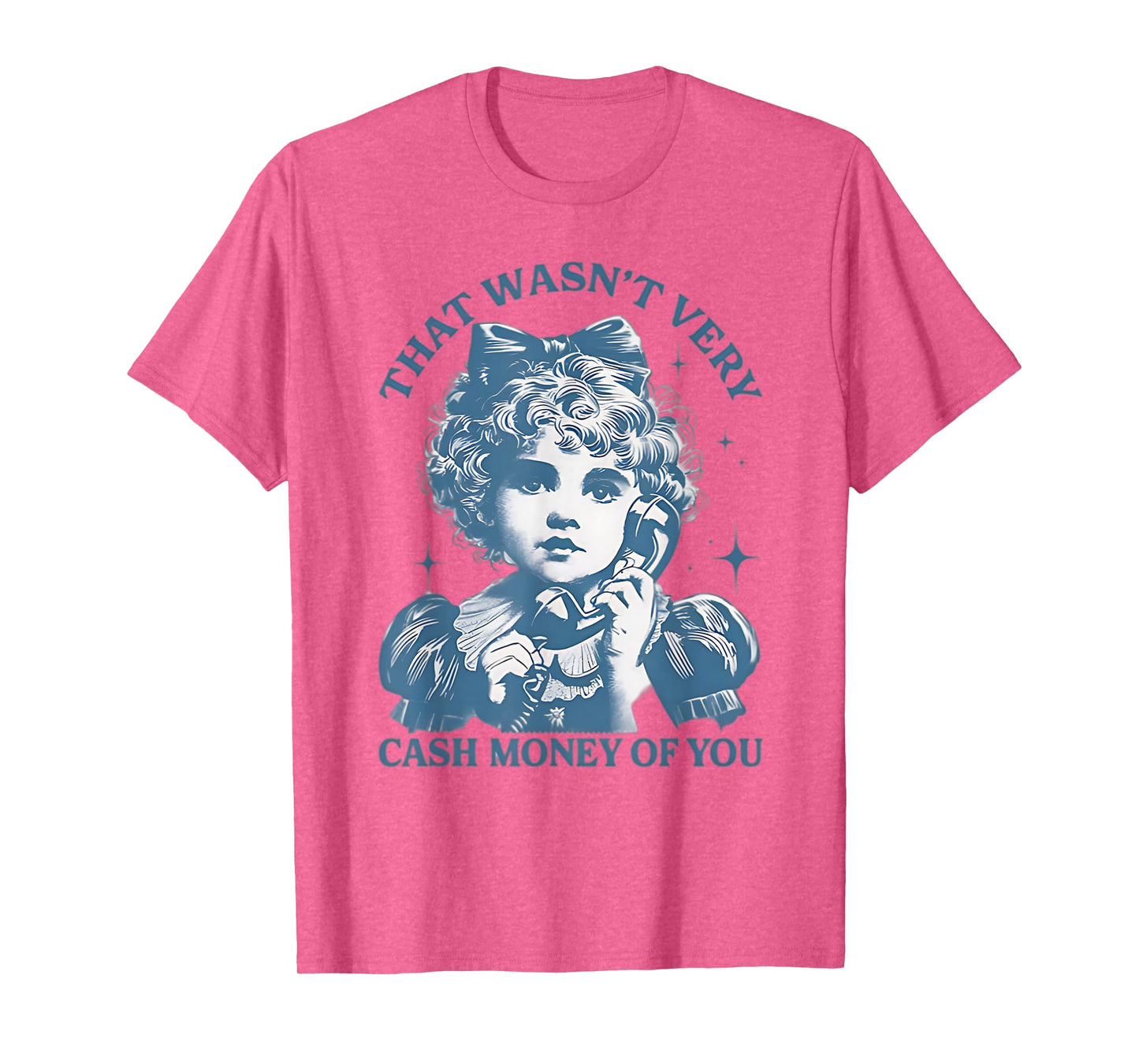 That Wasn't Very Cash Money Of You Vintage Funny Girl T-Shirt