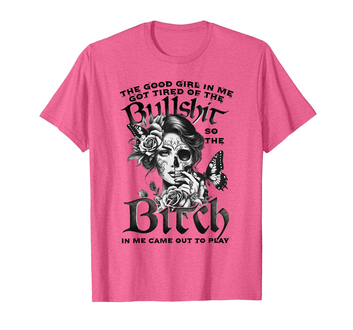 The Good Girl in Me Got Tired Skull Butterfly Design T-Shirt