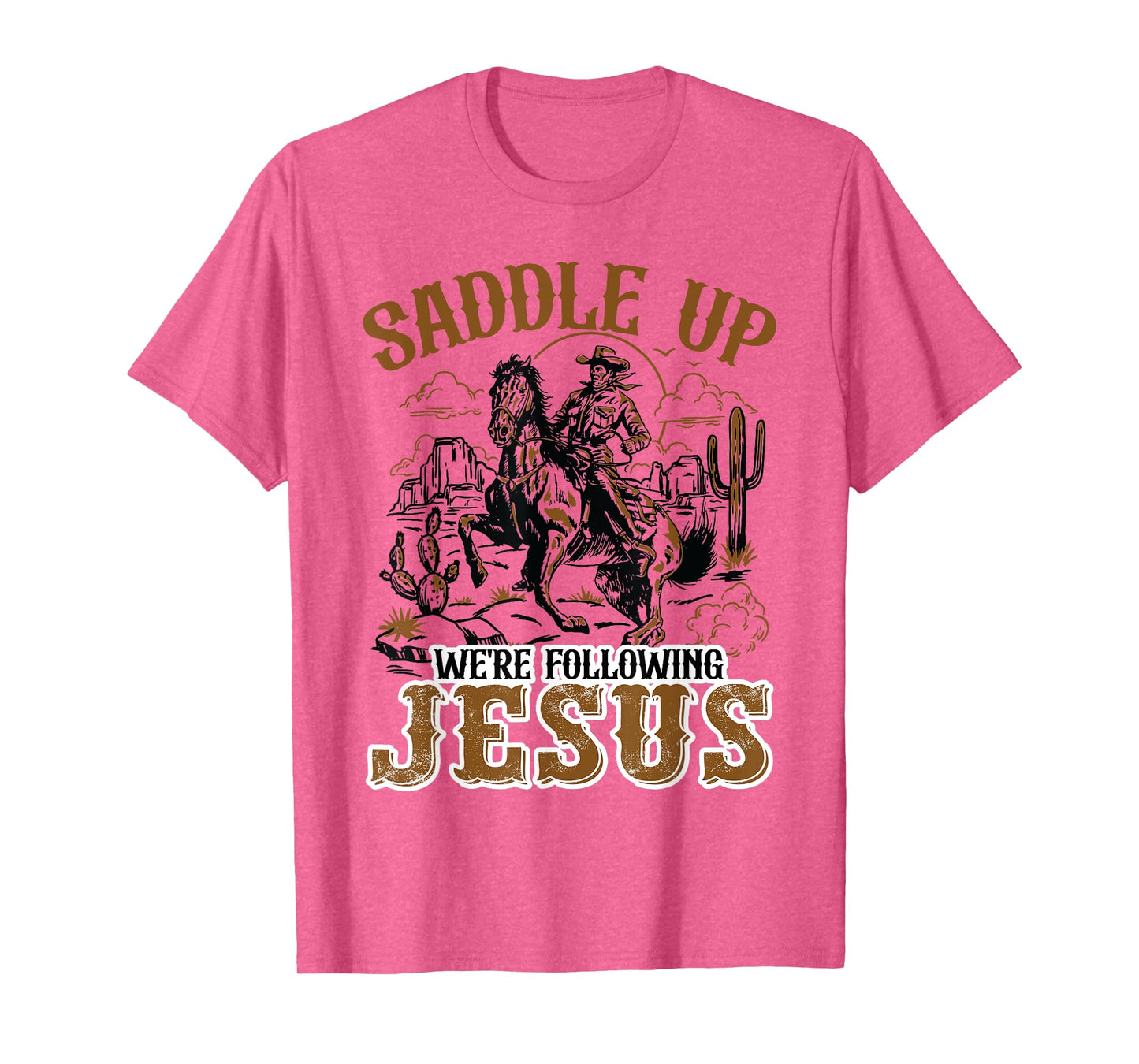 Saddle Up We're Following Jesus, Christian Cowboy Dad Outfit T-Shirt