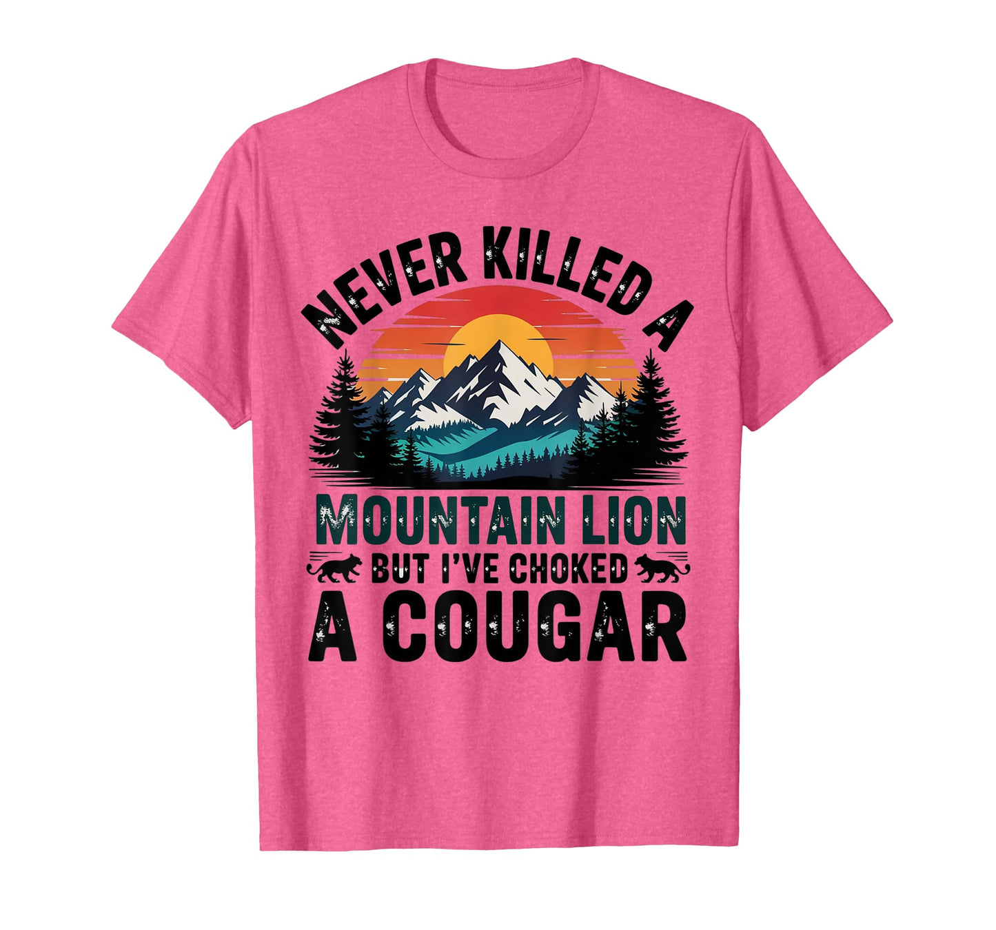 Never Killed A Mountain Lion But Choked A Cougar Paw For Men T-Shirt