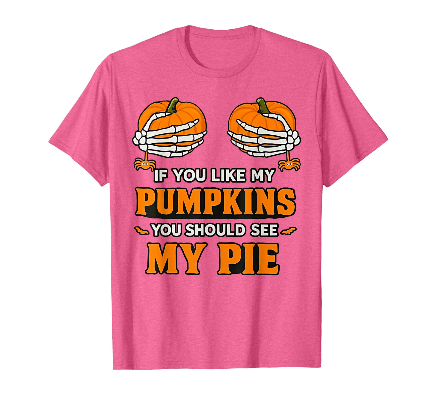 If You Like My Pumpkins You Should See My Pie T-Shirt