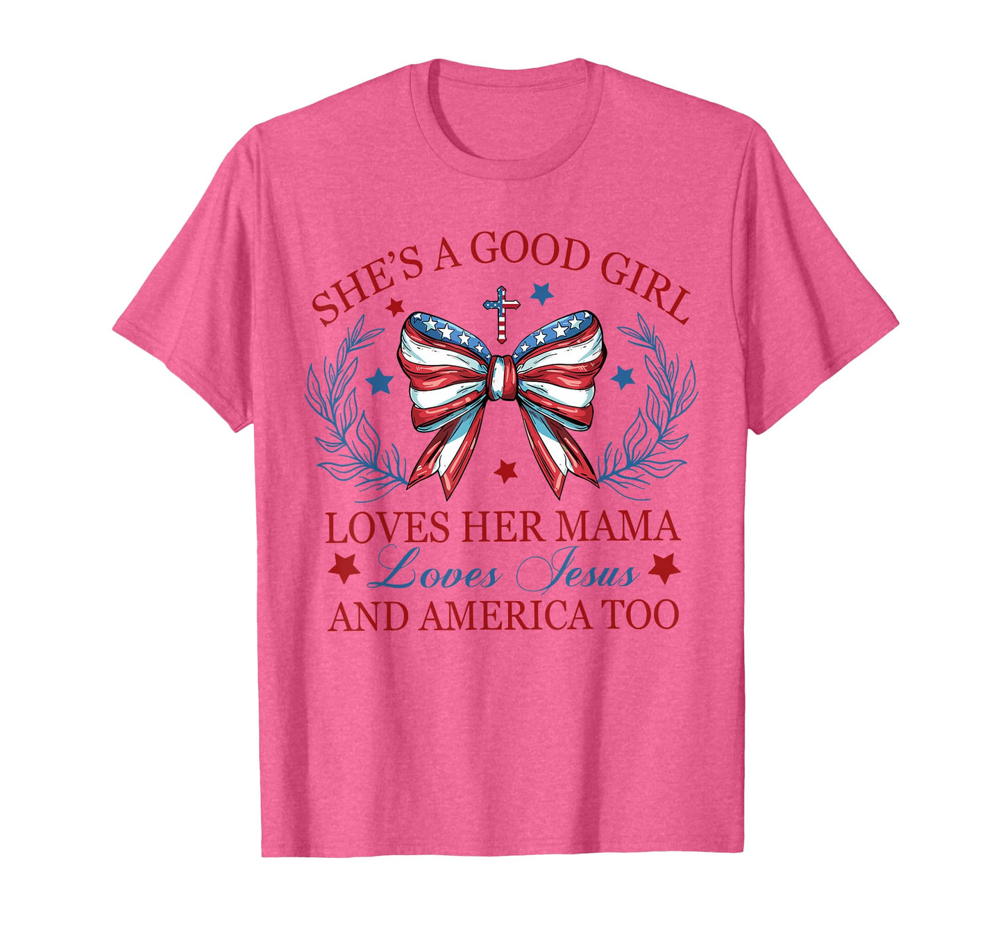 She's A Good Girl Loves Her Mama Loves Jesus And America Too T-Shirt