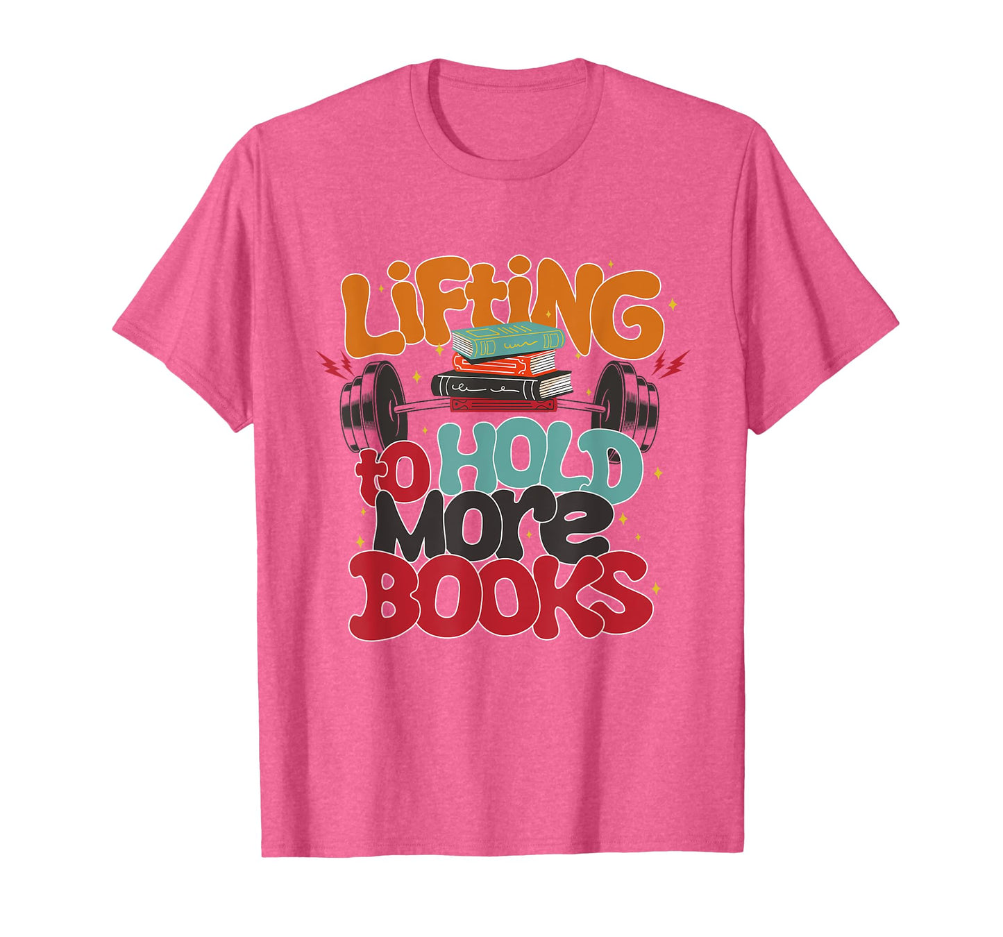 Lifting To Hold More Books Gym Fitness Women Bodybuilding T-Shirt