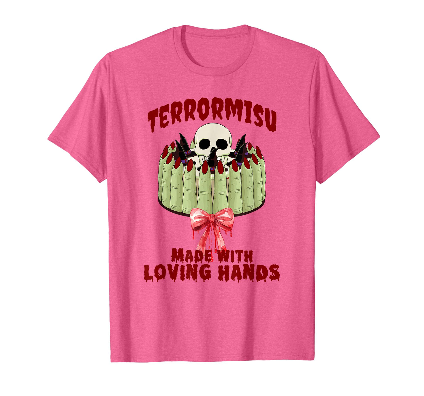 Funny Terrormisu Dessert, Made with Loving Hands Joke T-Shirt
