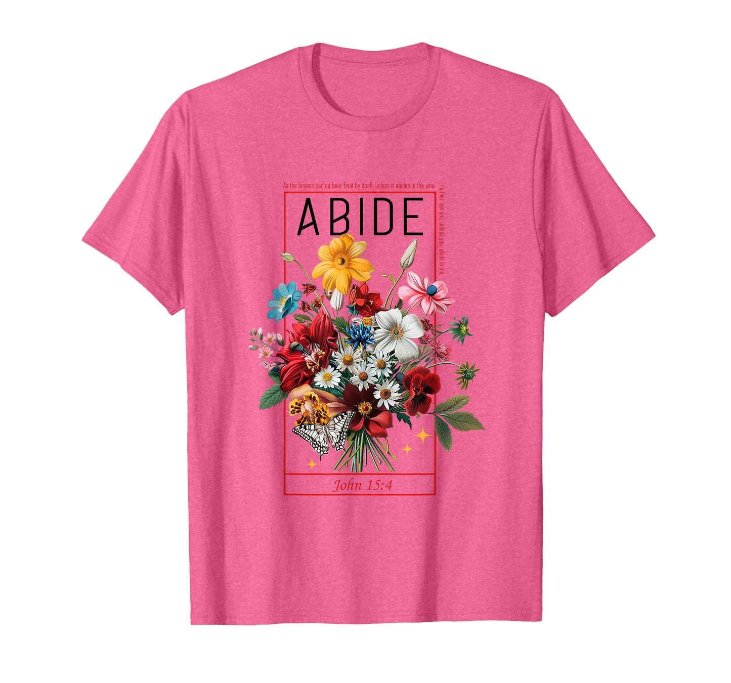 Abide In Me John 15:4 Christian Bible Scripture Flowers T-Shirt