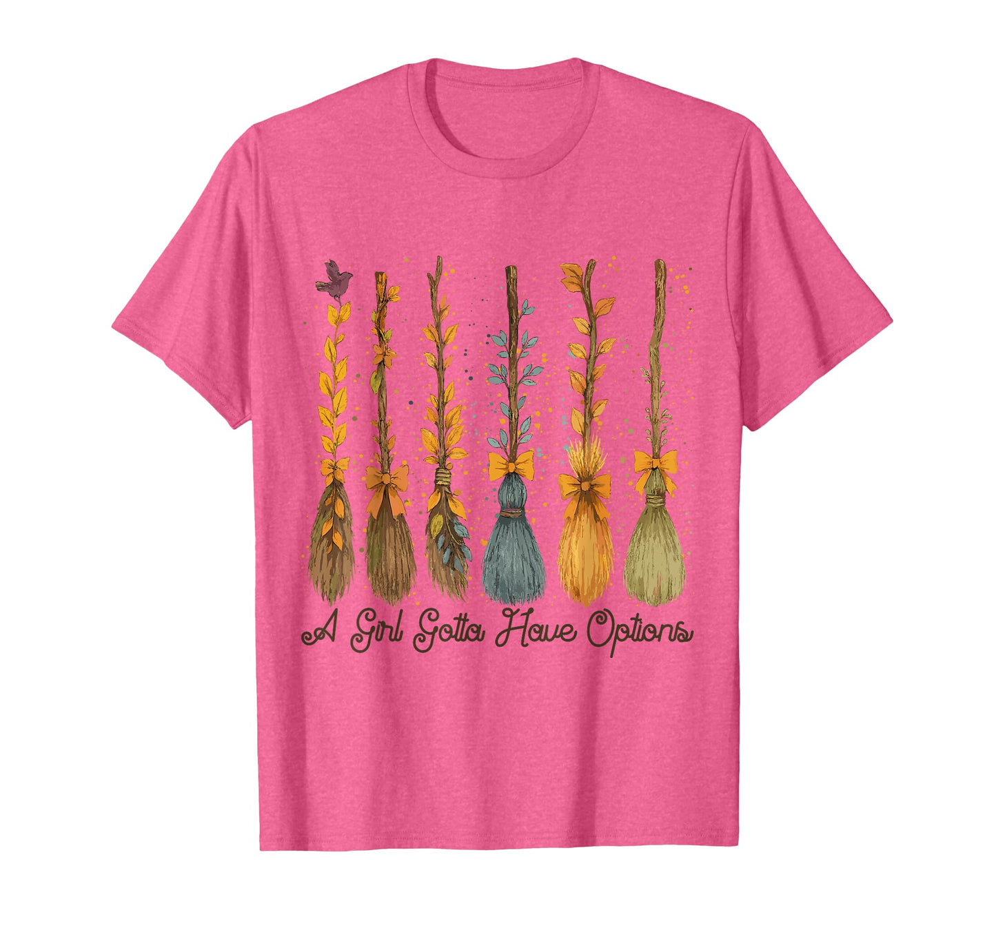 A Girl’s Gotta Have Options Witch Brooms – Funny Halloween W T-Shirt