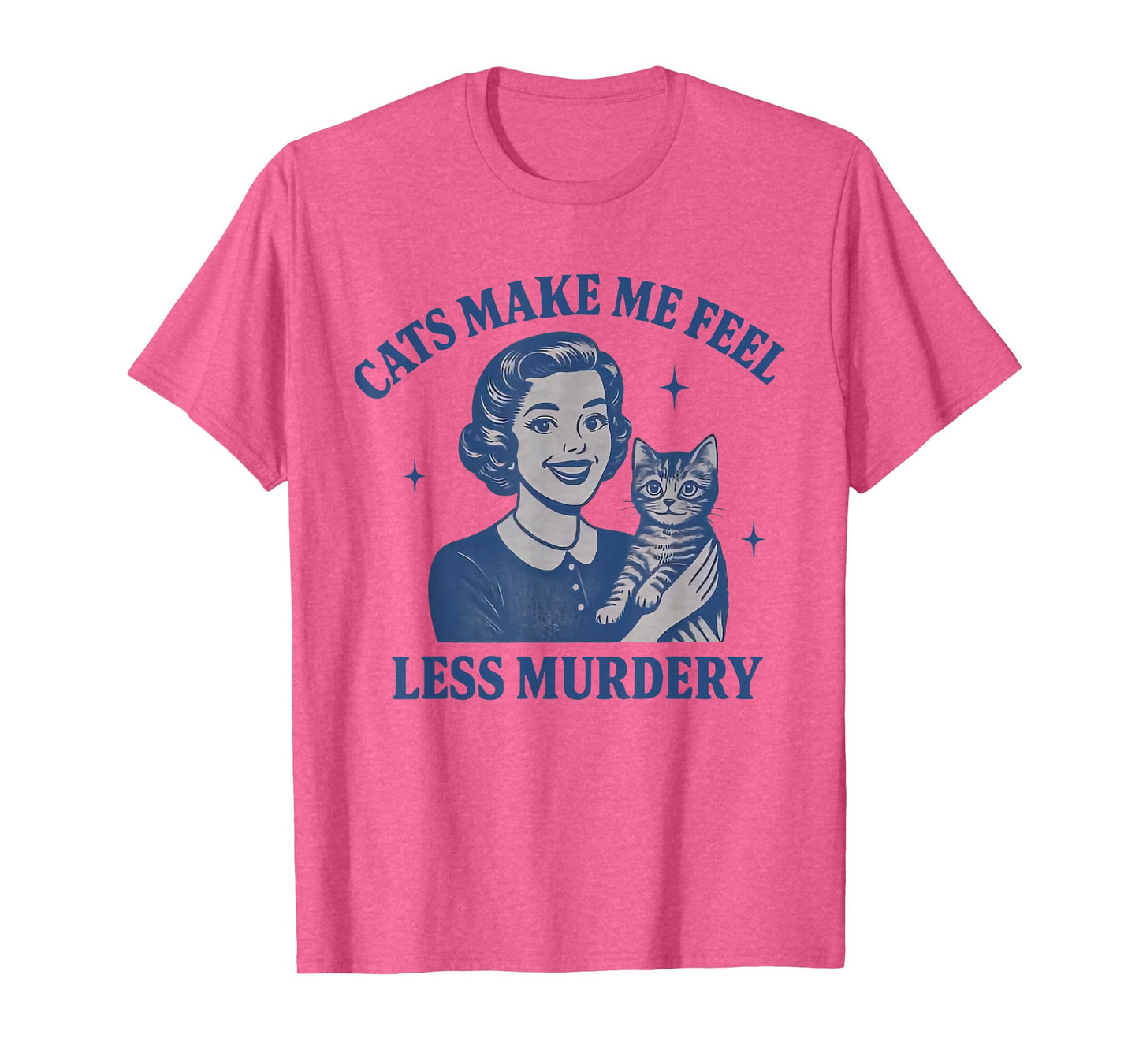 Funny Cat Lover Cats Make Me Feel Less Murdery T-Shirt