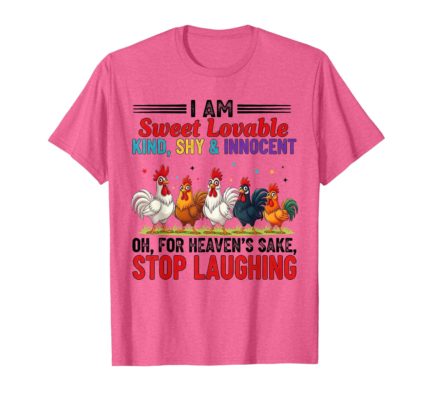 I Am Sweet Lovable Kind, Shy & Innocent Oh for Heaven's Sake T-Shirt