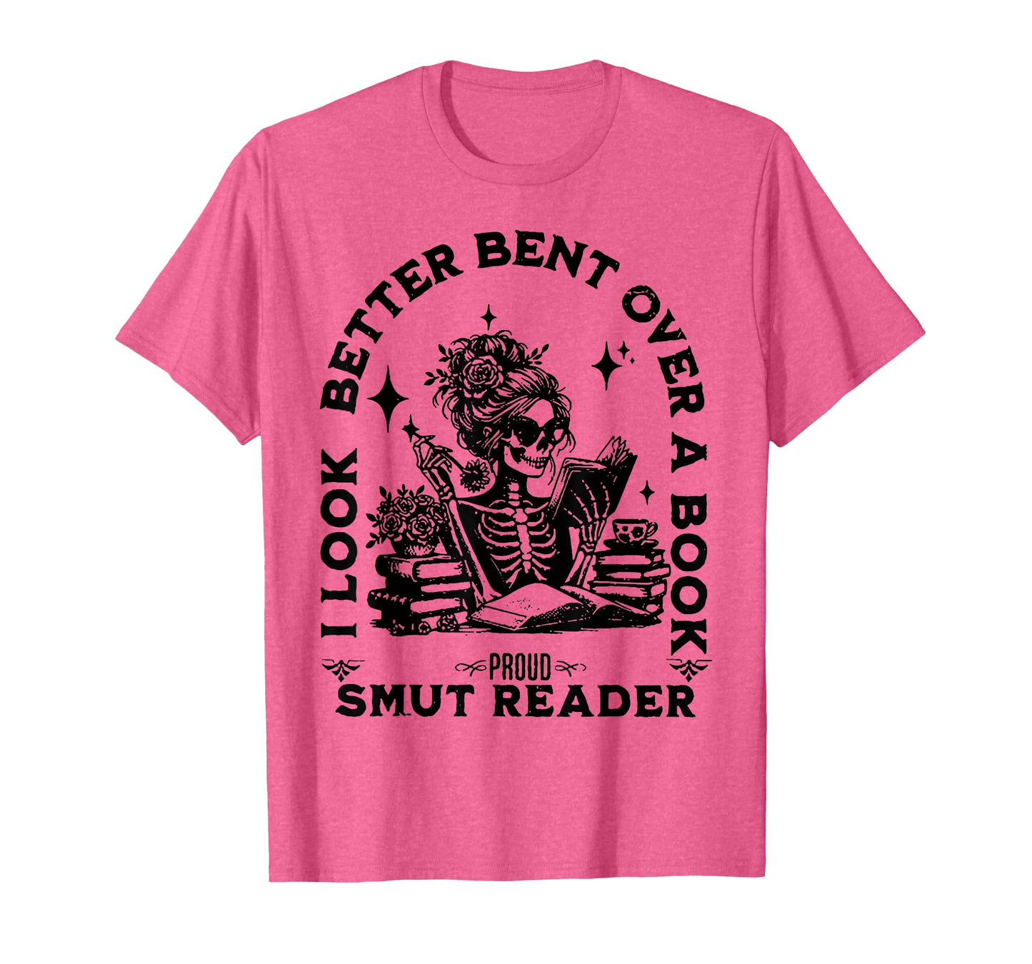 I look Better Bent Over A Book Smut Reader T-Shirt