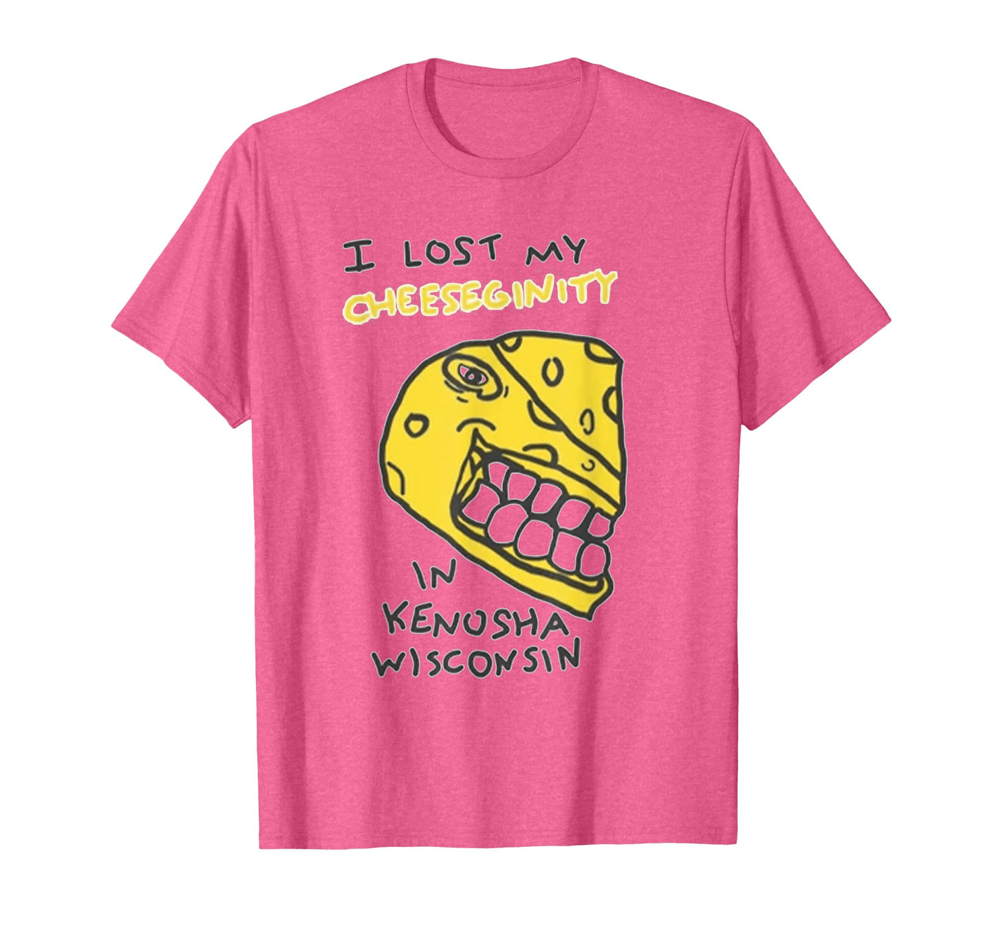I Lost My Cheeseginity in Kenosha Wisconsin T-Shirt