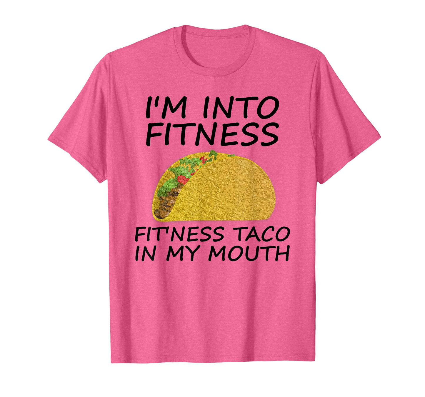 Funny Fitness T Shirts I'm Into Fitness Taco Shirt T-Shirt