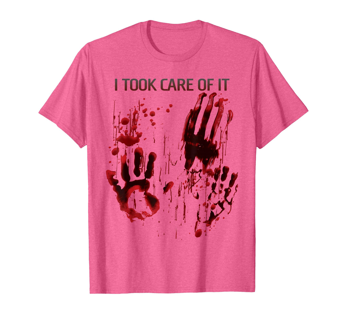 I Took Care Of It Bloody Shirt Blood Splatter Horror Zombie T-Shirt