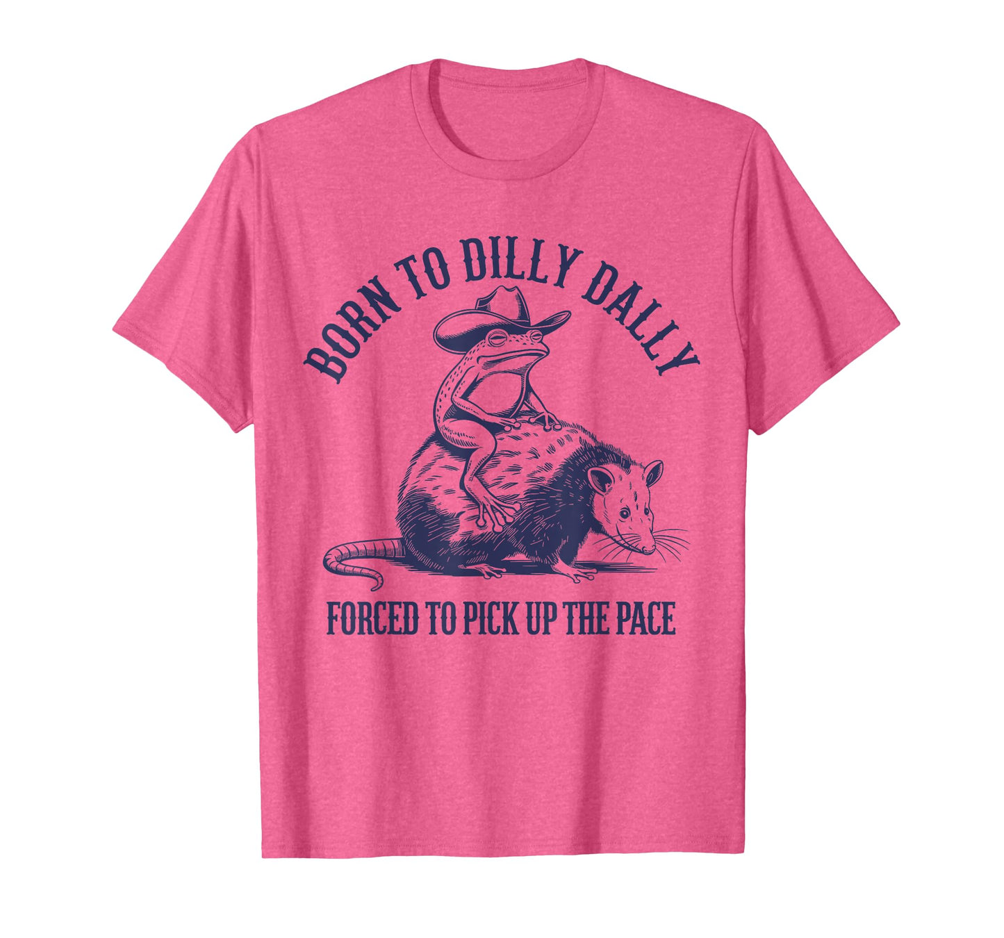 Born To Dilly Dally Forced To Pick Up The Pace Frog Oppossum T-Shirt