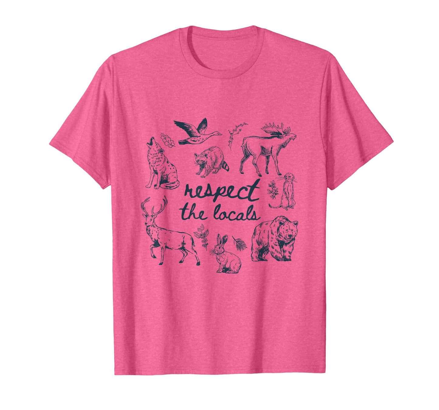 Respect The Locals Wild Animals Woodland Funny Outdoor Lover T-Shirt