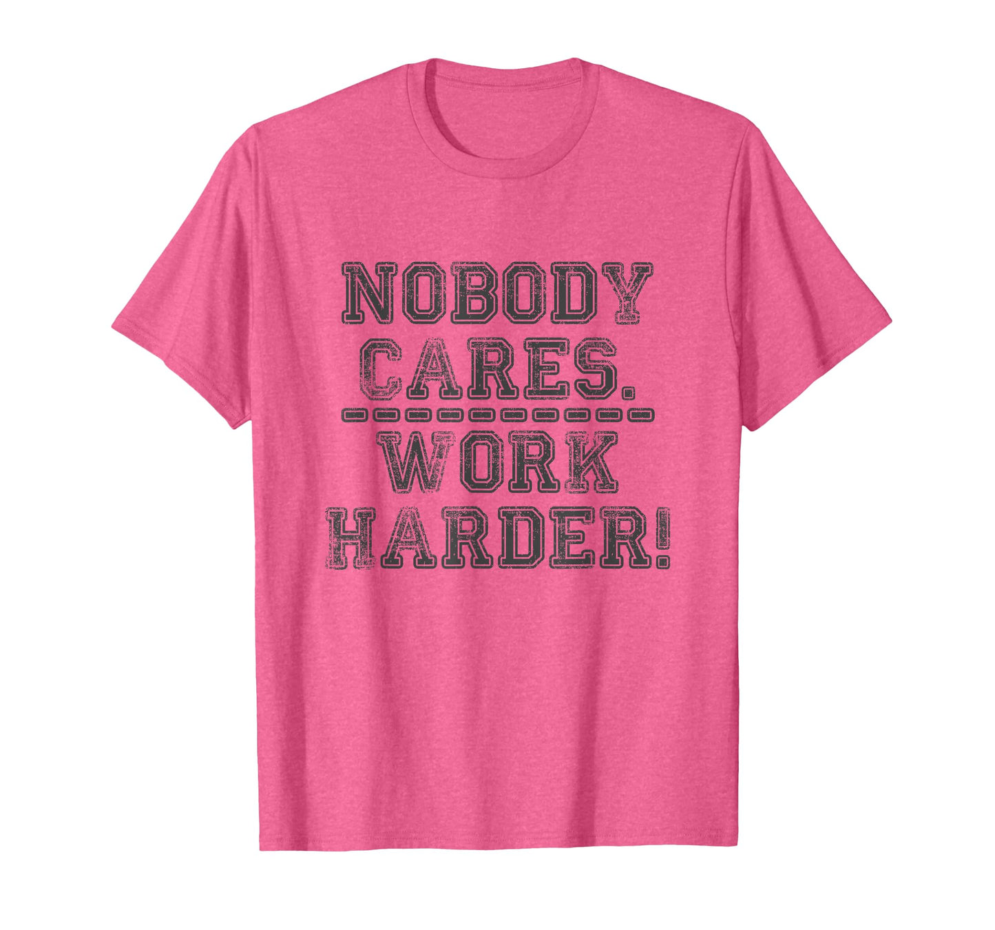 Retro Nobody Cares Work Harder Funny Fitness Motivation Gift T-Shirt