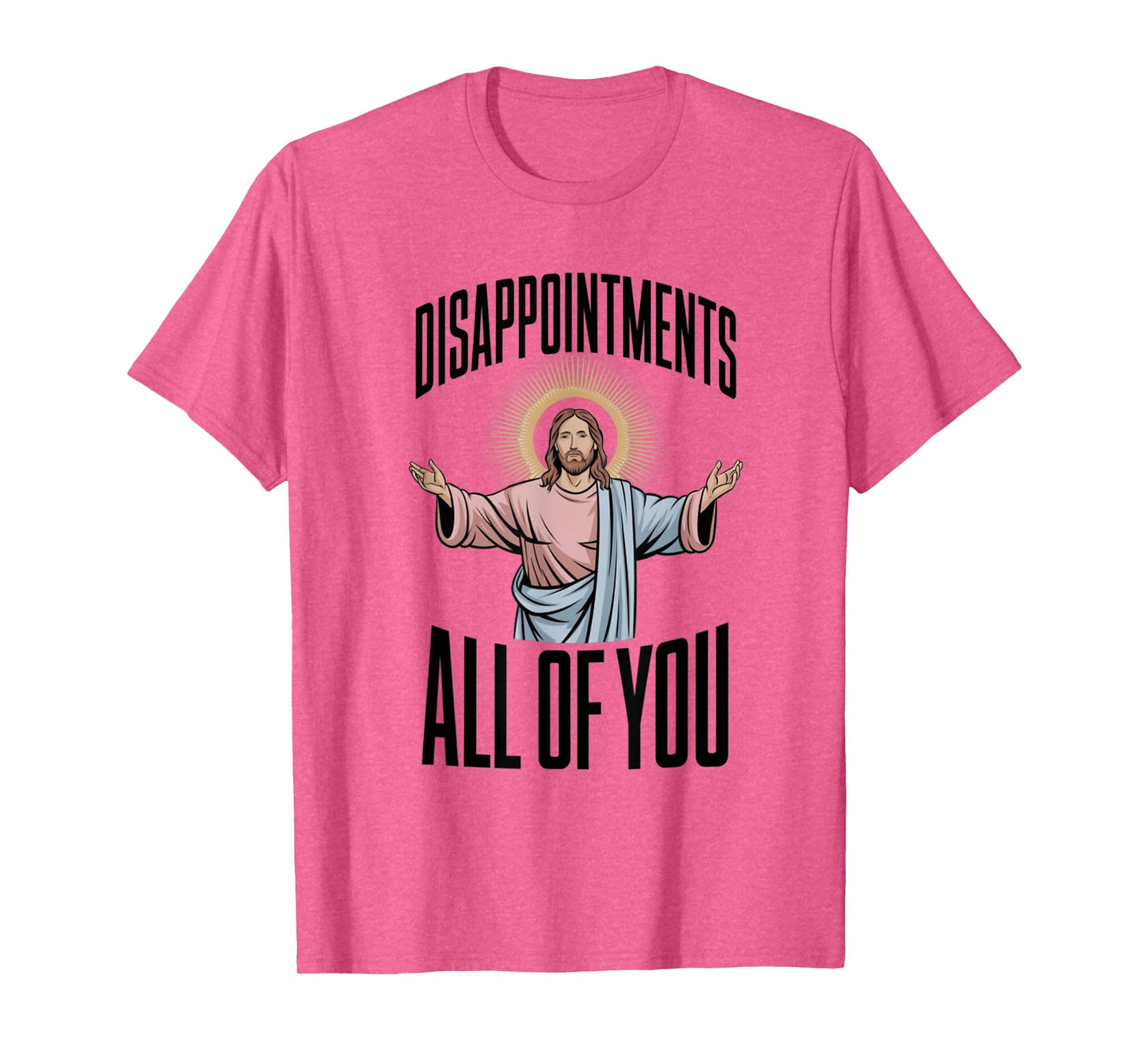 Disappointments All Of You Jesus Religion T-Shirt