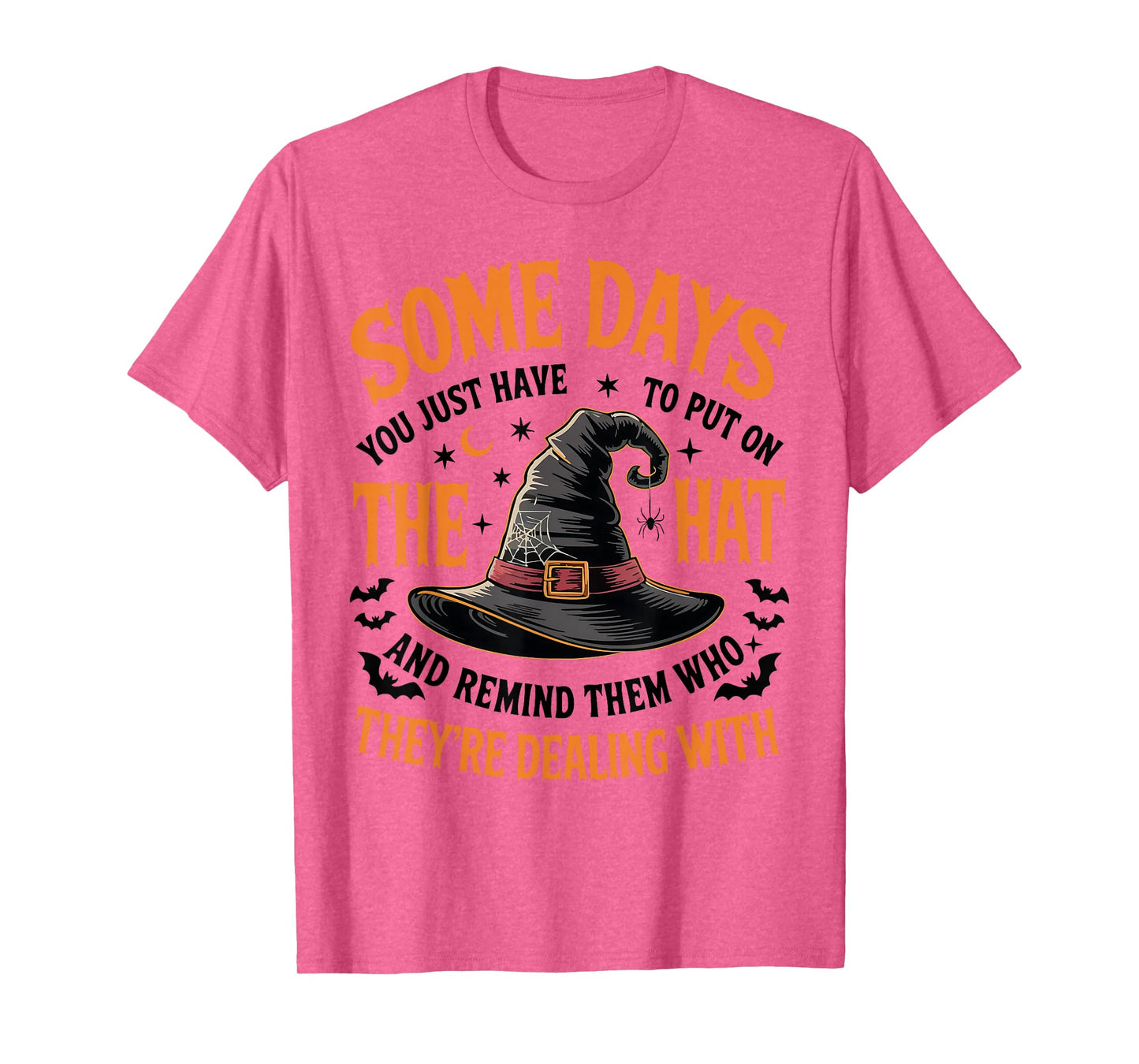 Some Days You Just Have to Put On The Hat Witch Halloween T-Shirt