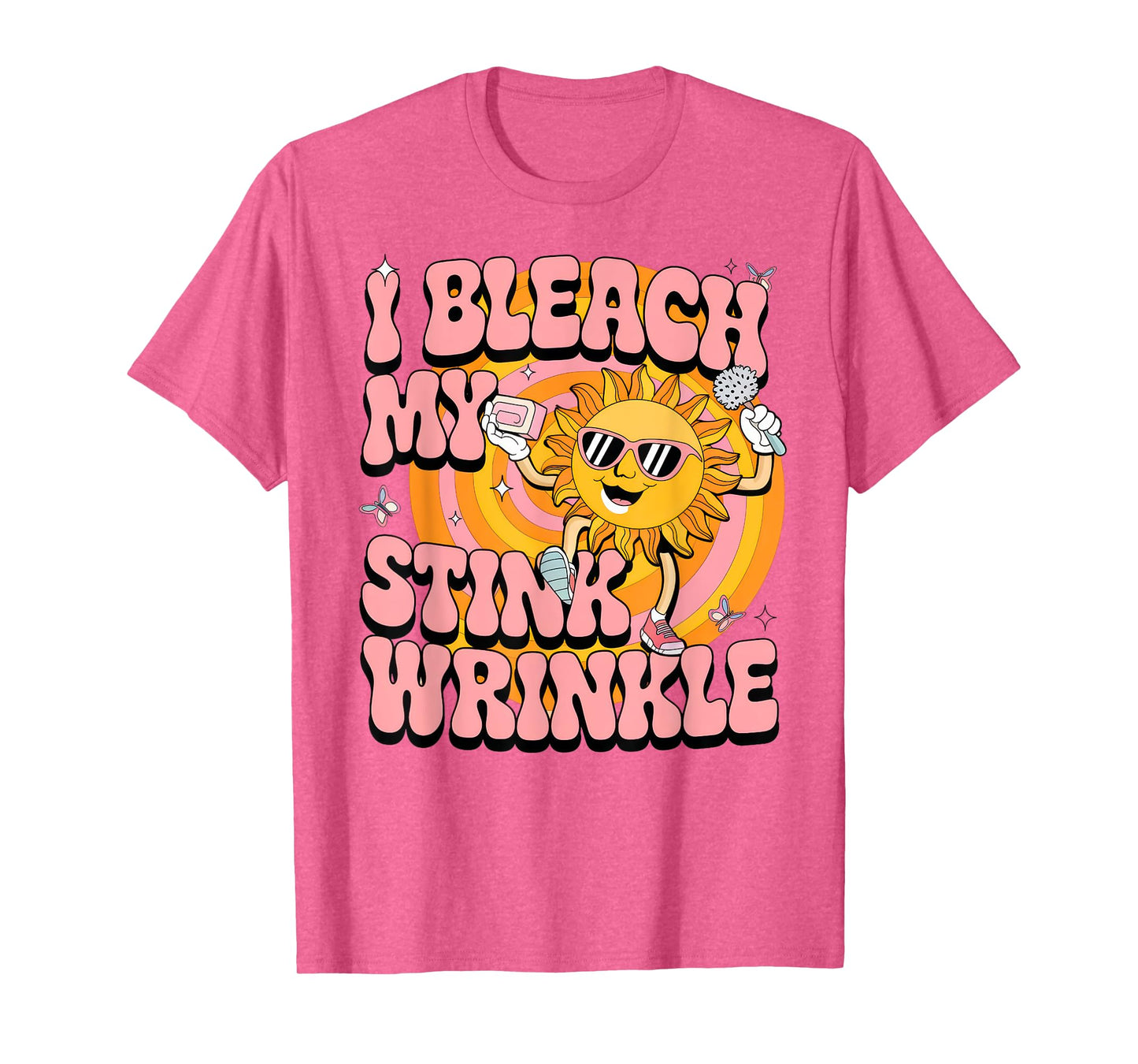 Sarcastic I Bleach My Stink Wrinkle Funny Gag Adult Humor T-Shirt