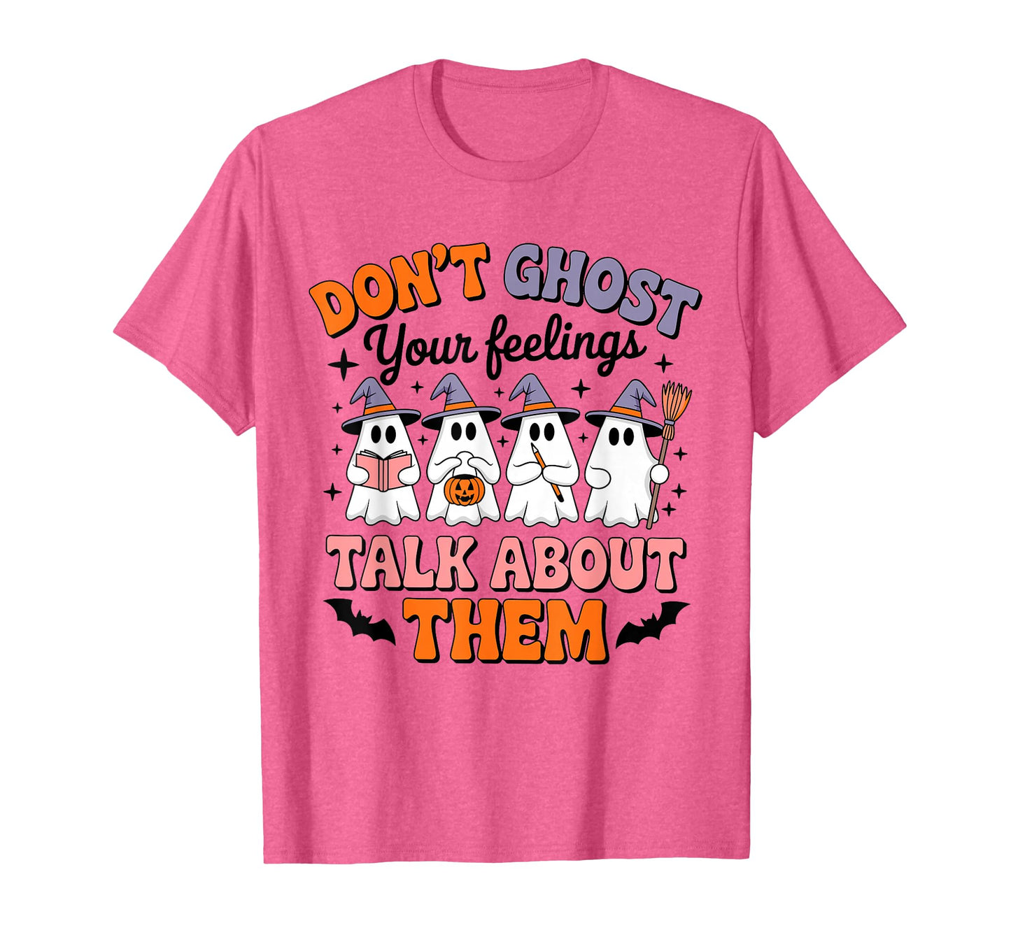 Don't Ghost Your Feelings Talk About Them Halloween Ghost T-Shirt