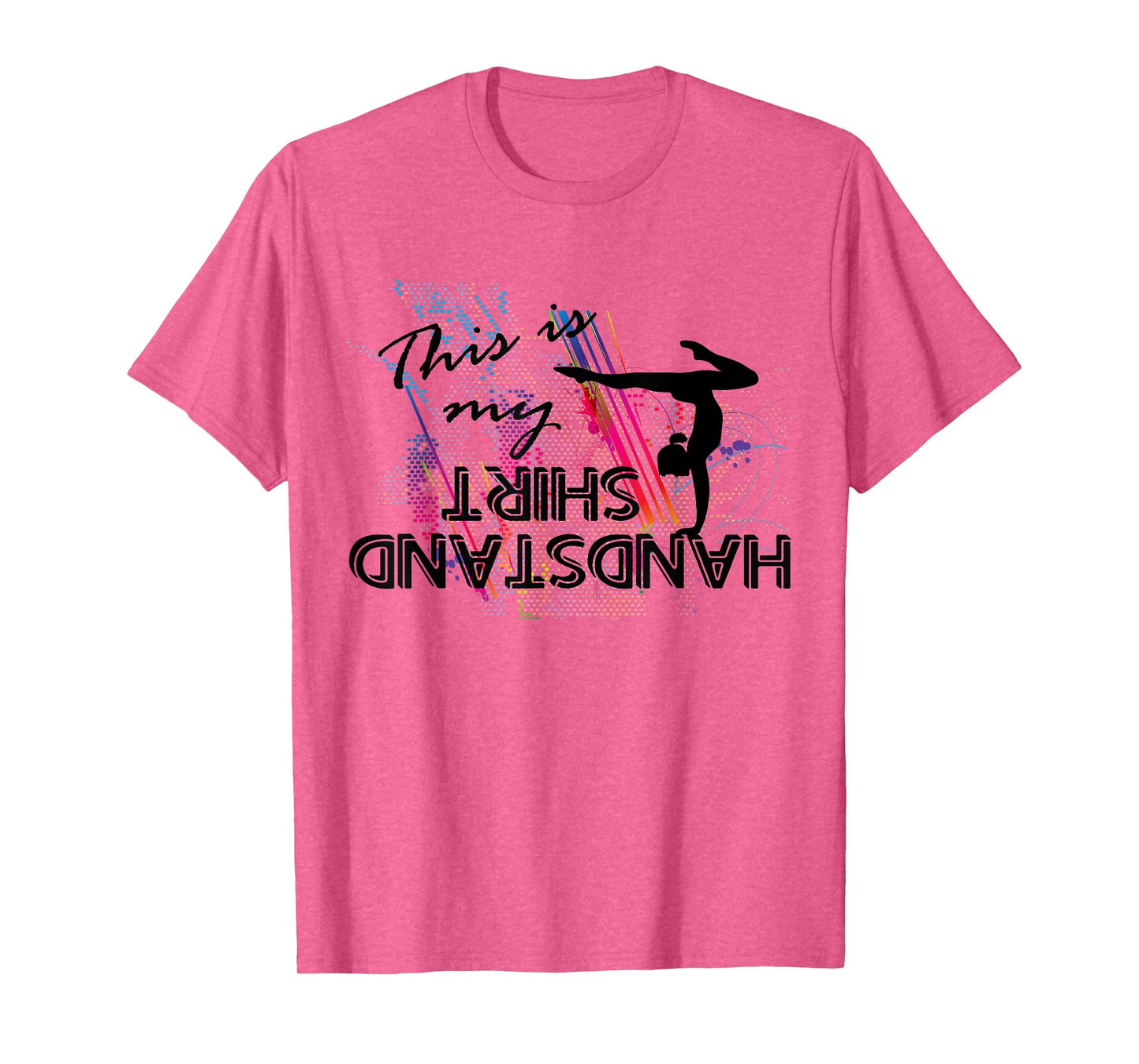 Gymnastics Equipment for girls - This is my Handstand T-Shirt