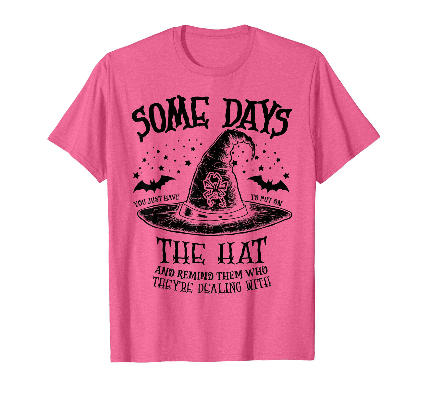 Some Days You Just Have to Put On The Hat Witch Halloween T-Shirt