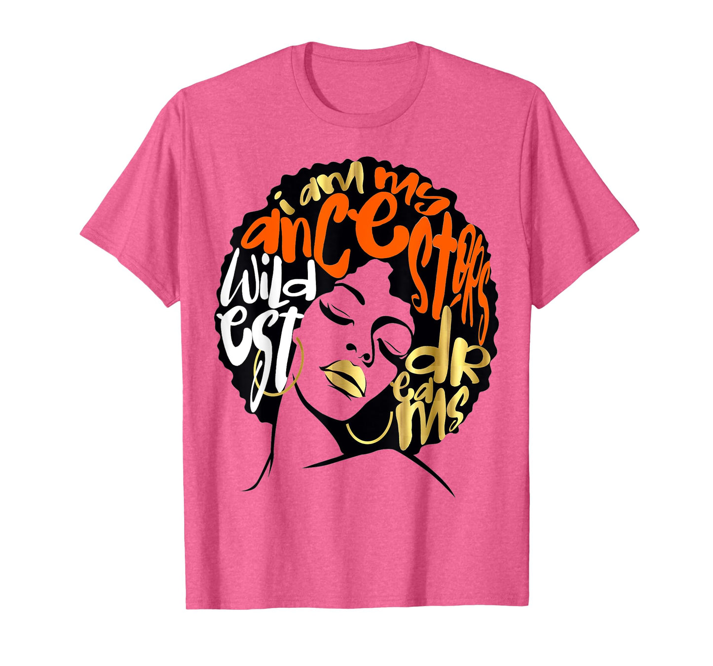 Ancestors Wildest Dreams Gift Afro Orange T-Shirt