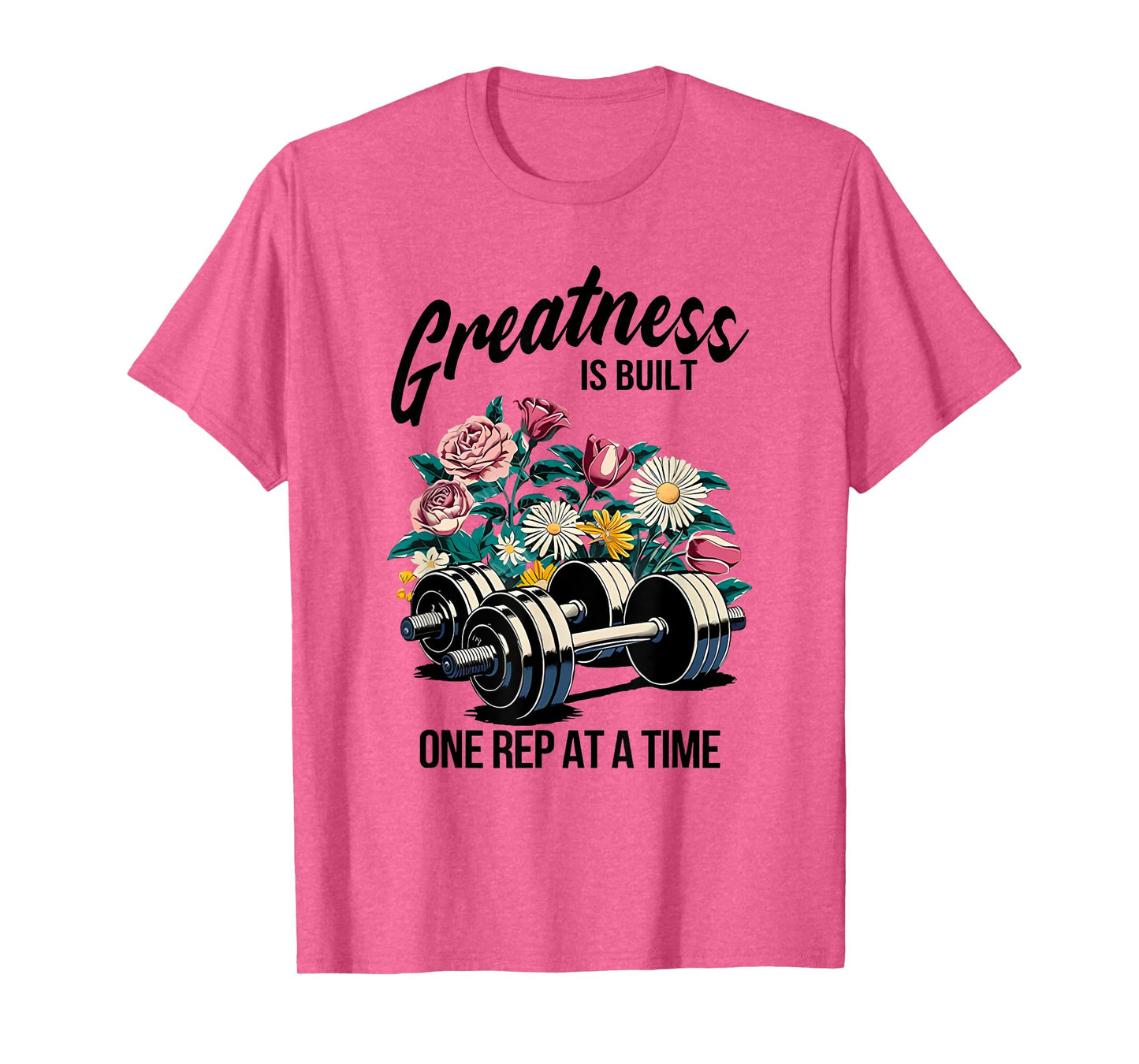 greatness is built one rep at a time T-Shirt