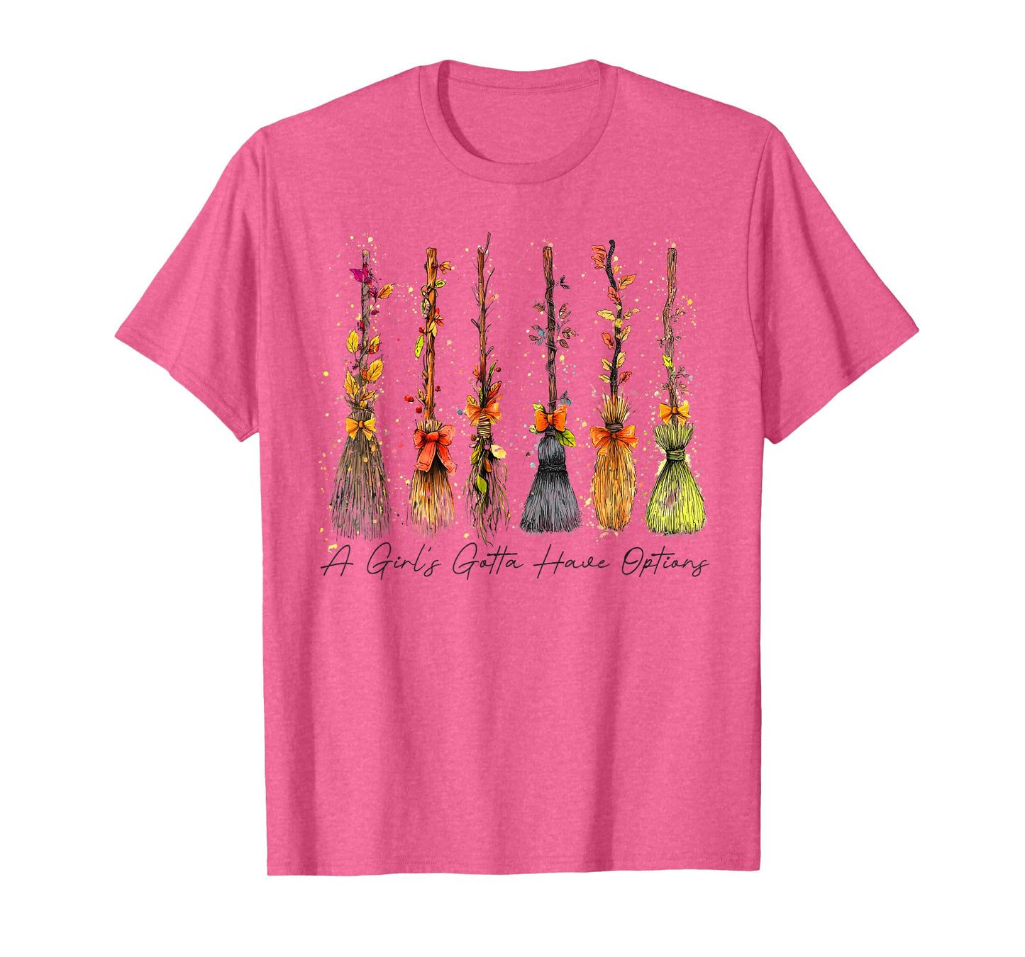 A Girl's Gotta Have Options Broom Witches Funny Halloween T-Shirt