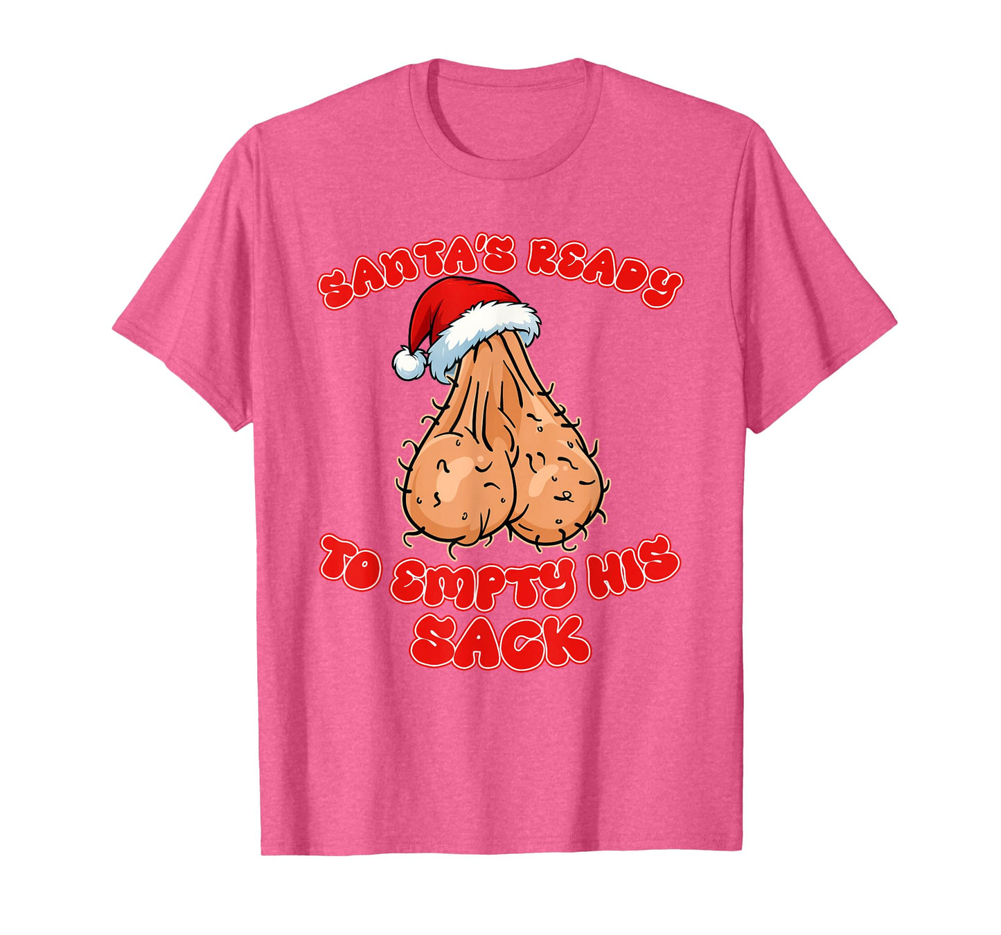 Inappropriate Christmas Funny Santas Ready to Empty His Sack T-Shirt