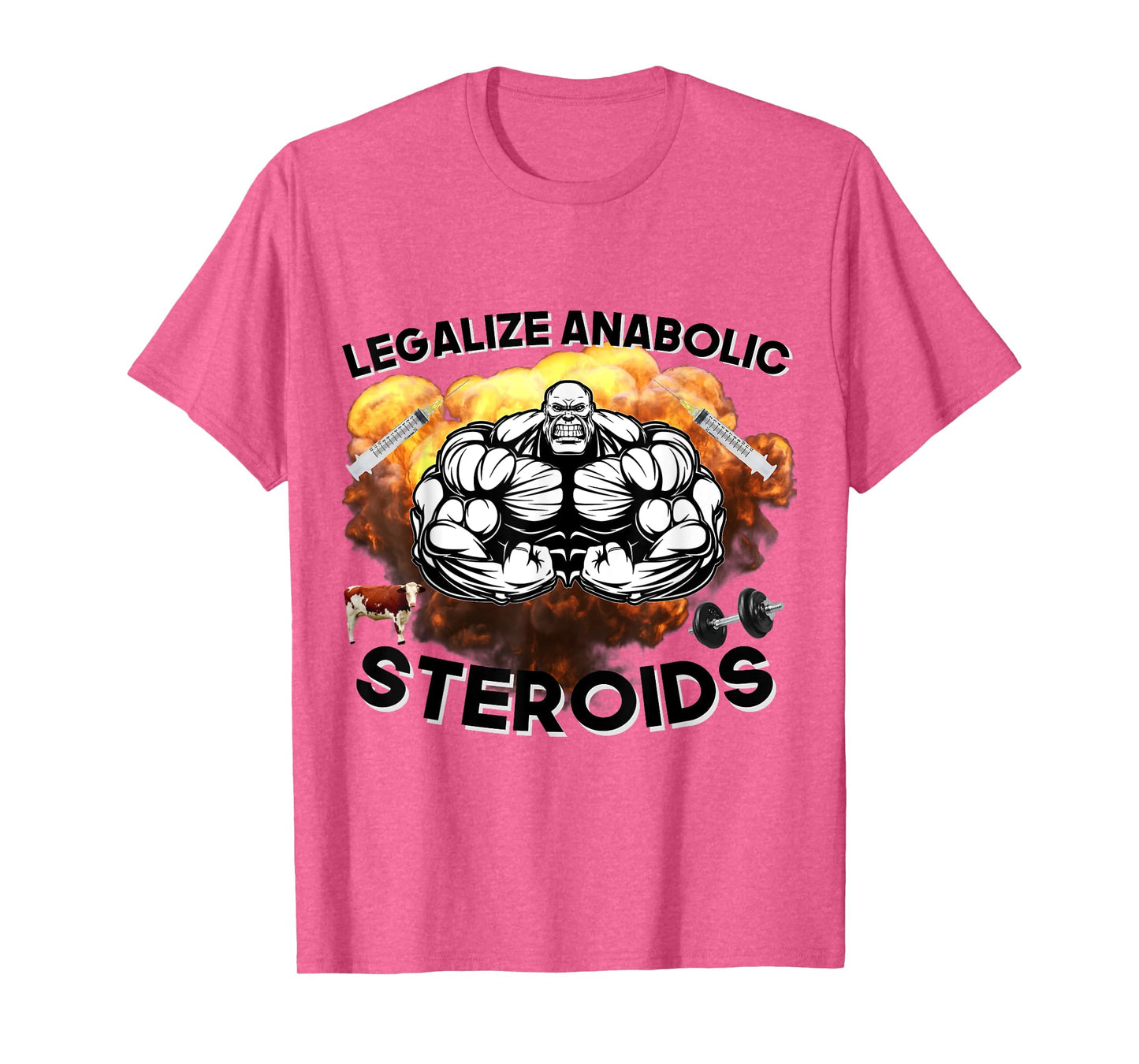 Legalize Anabolic Steroids Funny Gym Bodybuilding Design T-Shirt