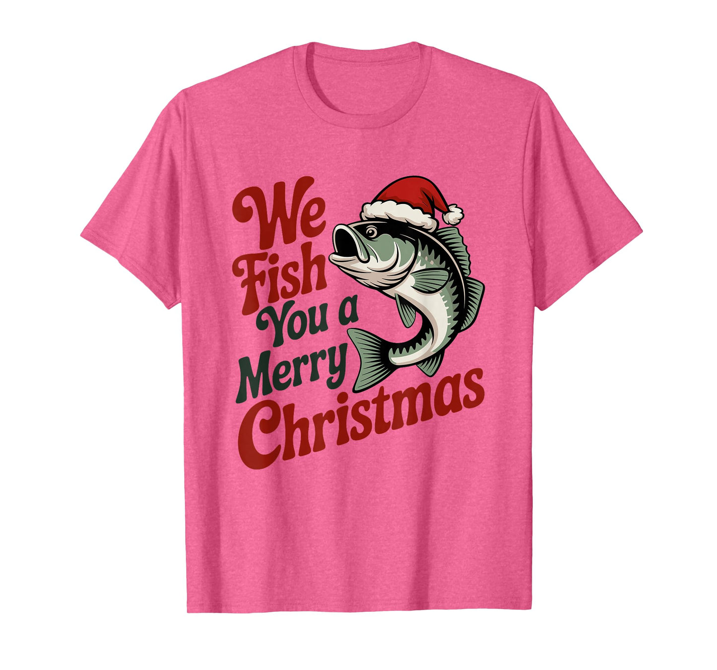We Fish You A Merry Christmas Fishing Xmas Santa Hat T-Shirt