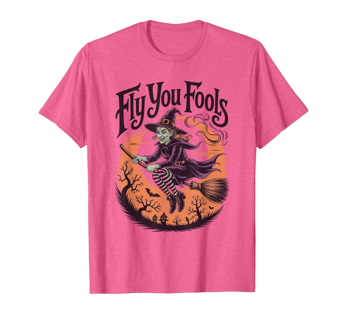 Fly You Fools Halloween Witch T-Shirt