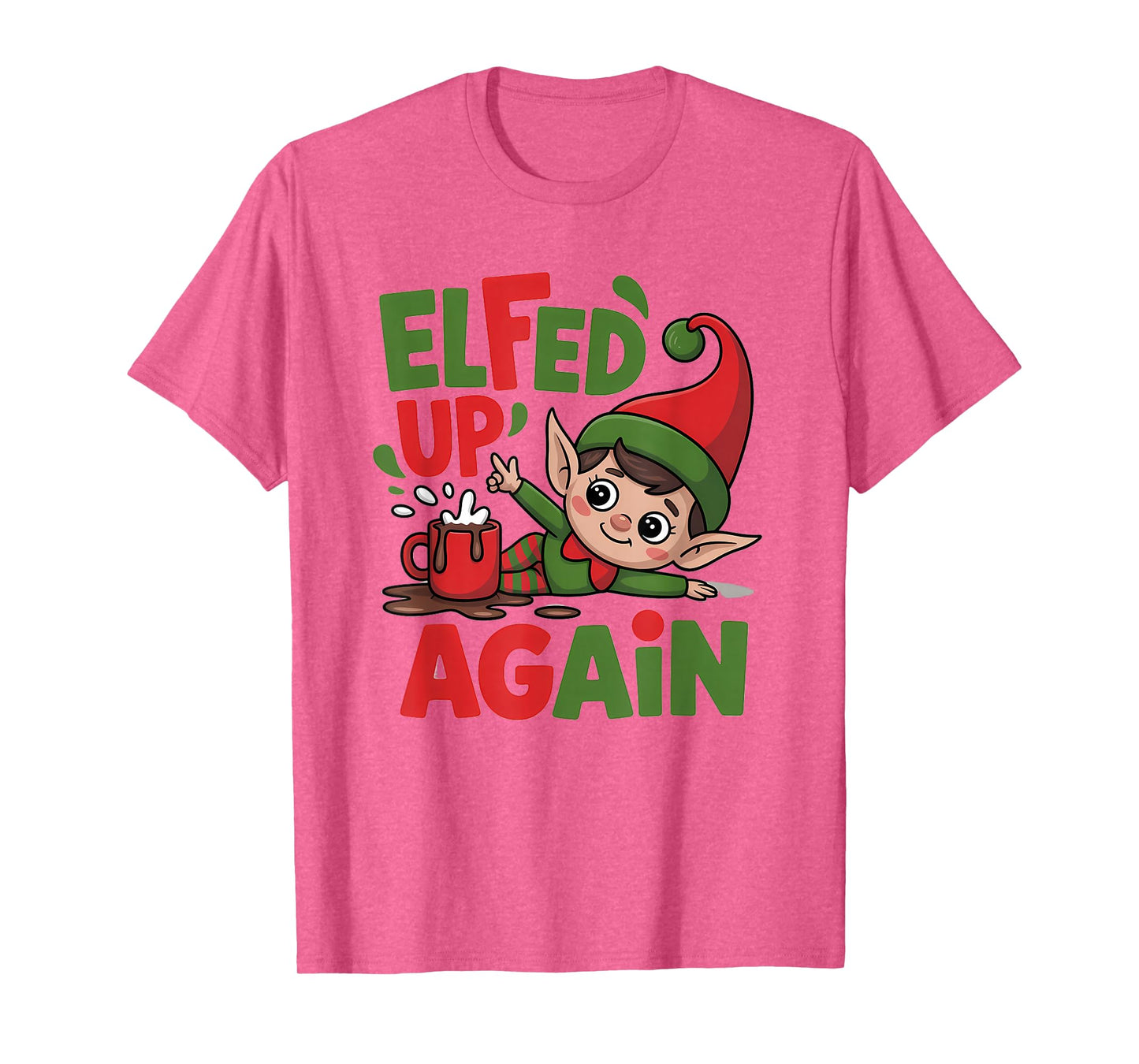 Elfed Up Again Cute Funny Christmas Elf T-Shirt