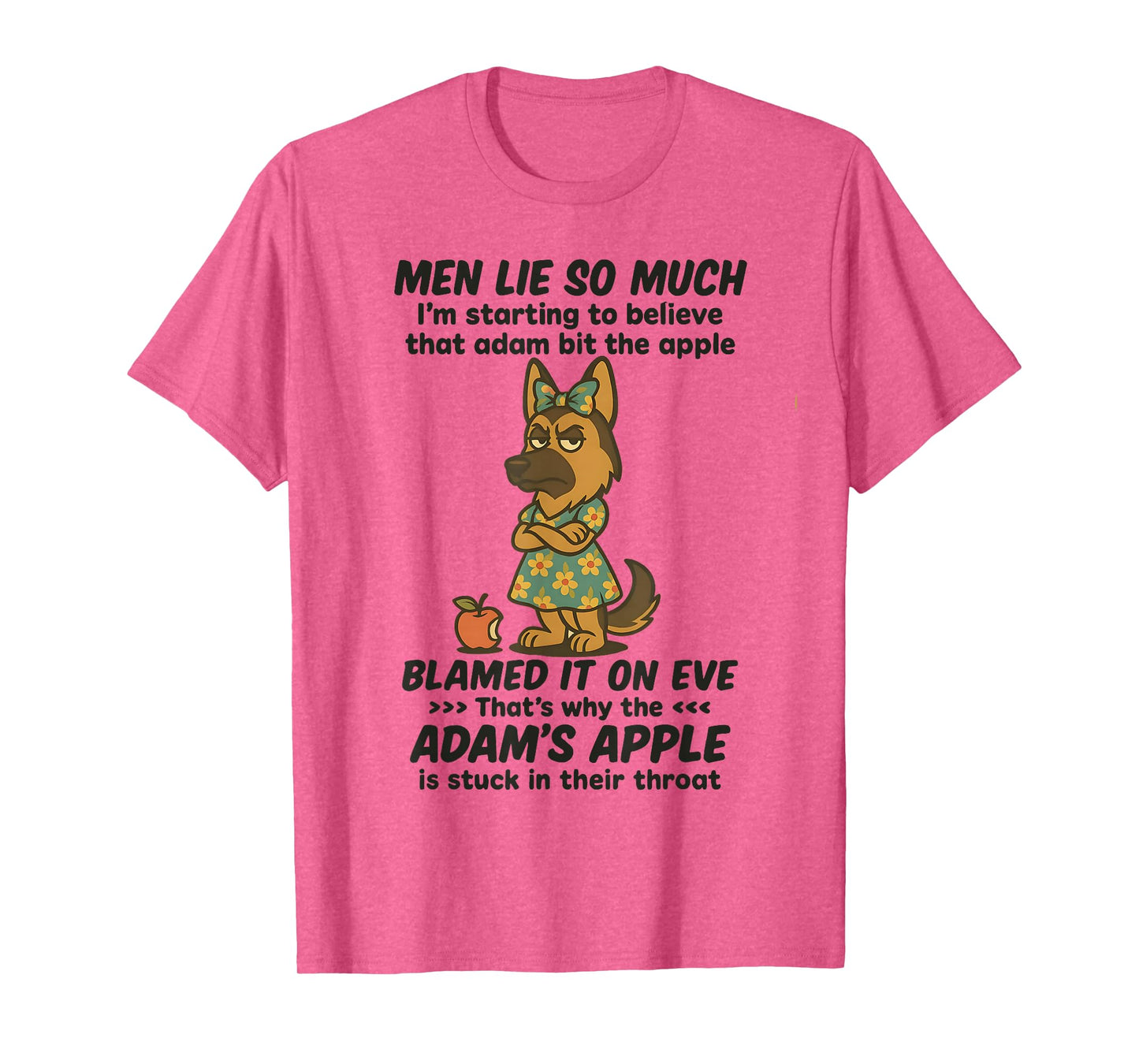 Dog Men Lie So Much I'm Starting to Believe That Adam Bit T-Shirt