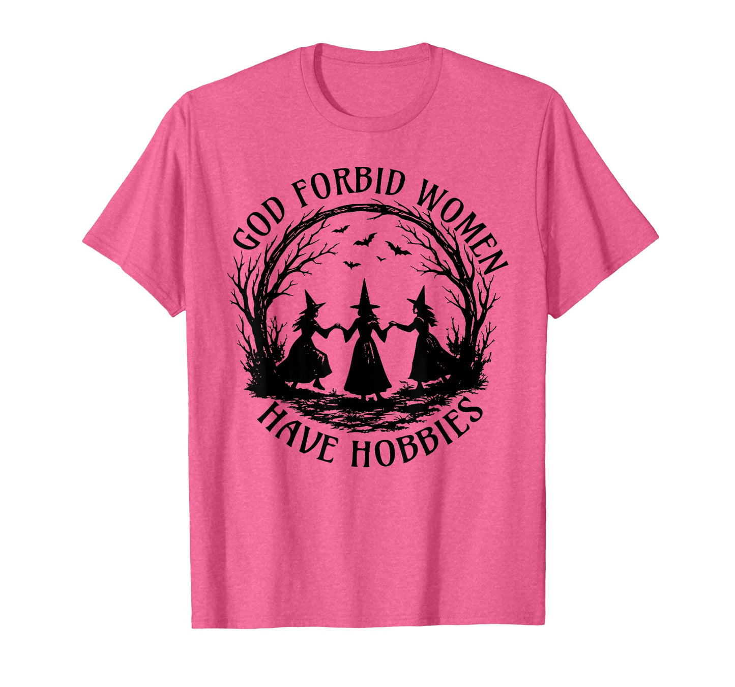 God Forbid Women Have Hobbies Funny Witchy Feminist T-Shirt