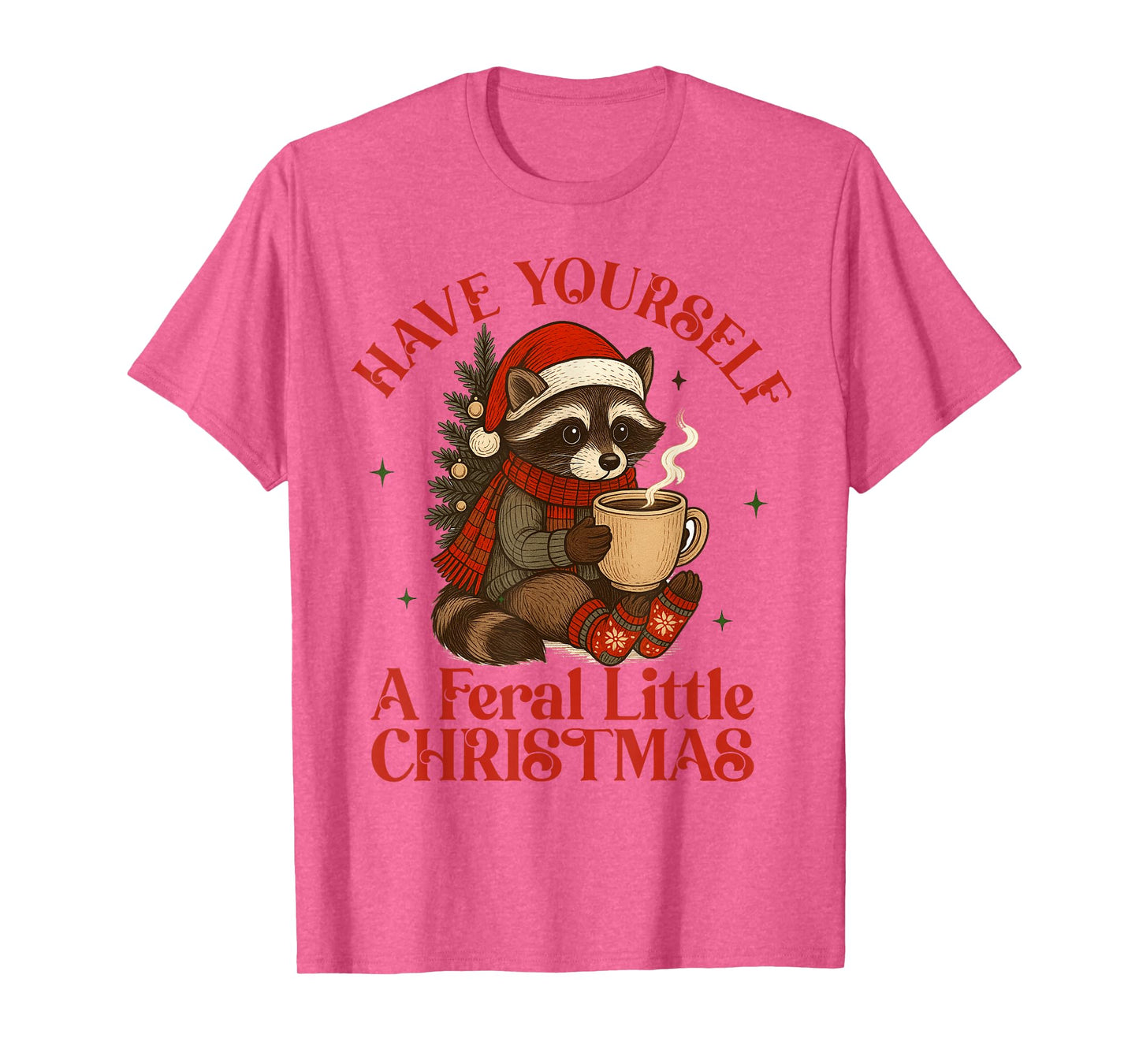 Xmas Vibes Racoon Have Yourself Feral Little A Christmas T-Shirt