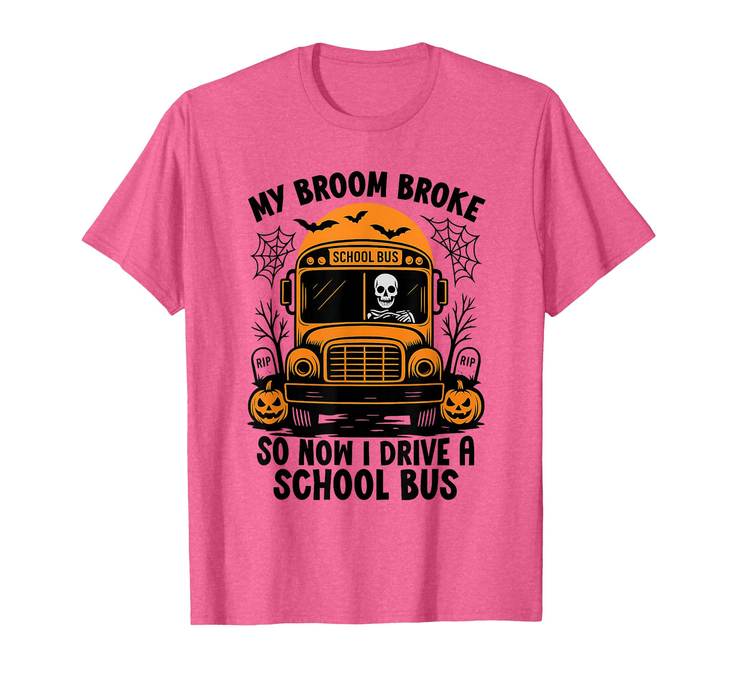 My Broom Broke So Now I Drive A School Bus Driver Halloween T-Shirt