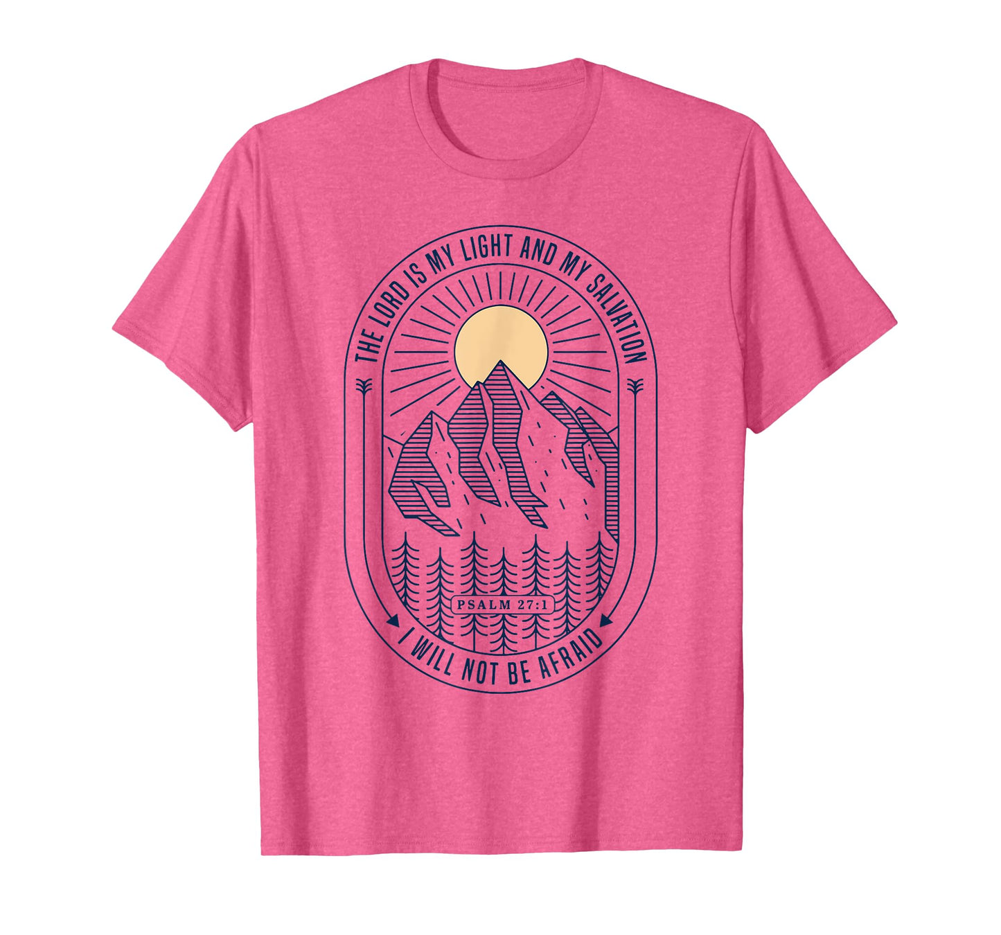 The Lord Is My Light And My Salvation I Will Not Be Afraid T-Shirt