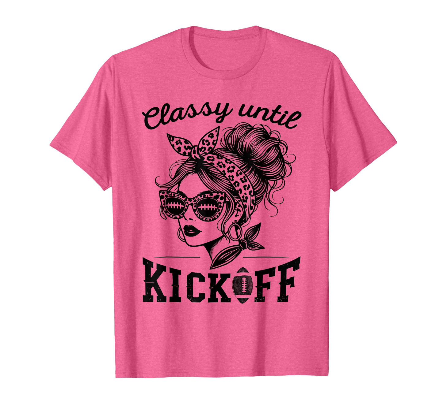 Classy Until Kickoff | Football Watching & Women Game Day T-Shirt