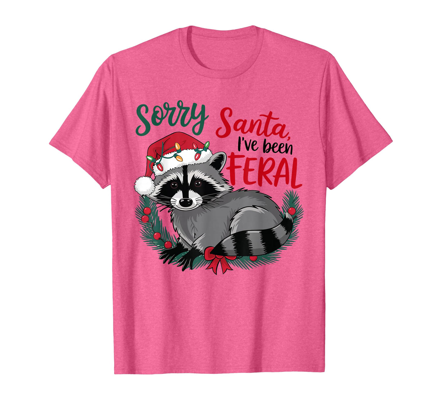 Sorry Santa I’ve Been Feral Raccoon Christmas Funny Xmas T-Shirt