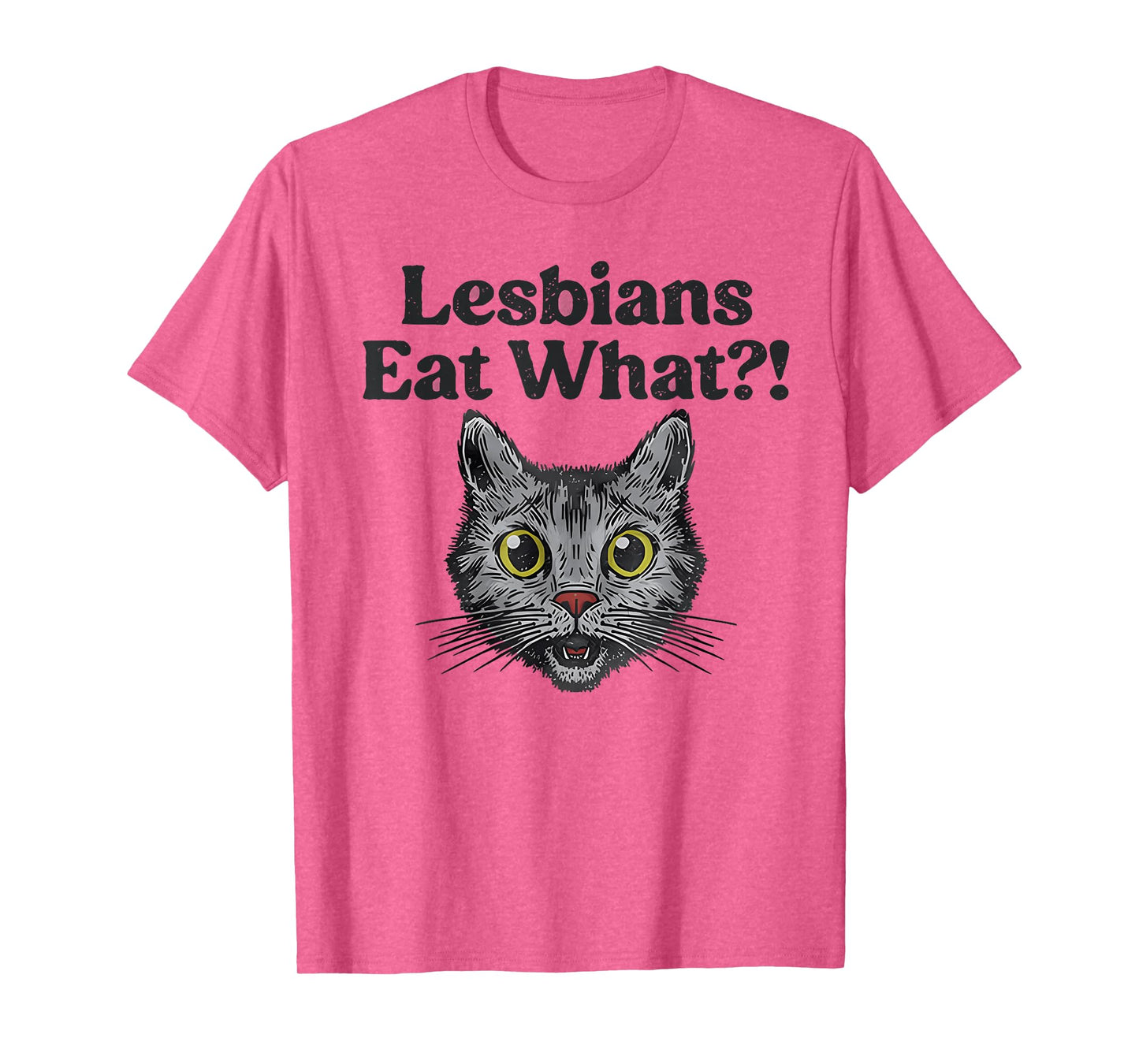 Lesbians Eat What?! Funny Cat Gay Pride LGBTQ Pun T-Shirt