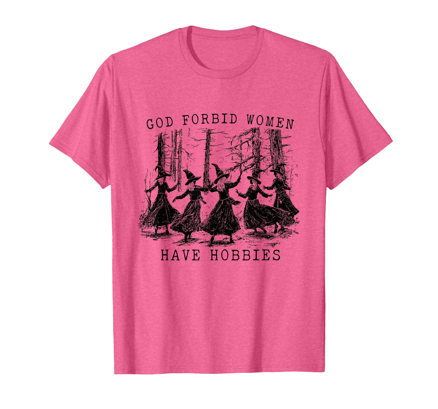 God Forbid Women Have Hobbies Witchy Feminist Halloween T-Shirt