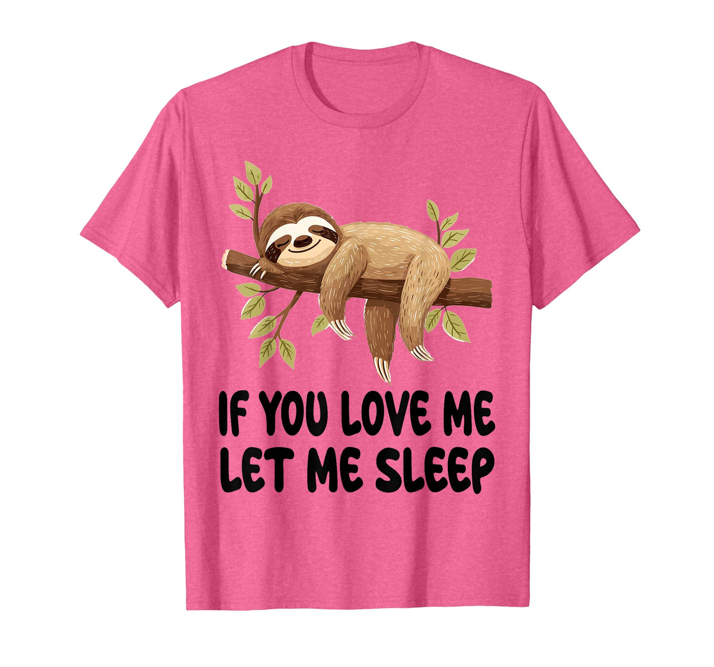 Cute Sloth If You Love Me Let Me Sleep Pajamas Nightgown T-Shirt