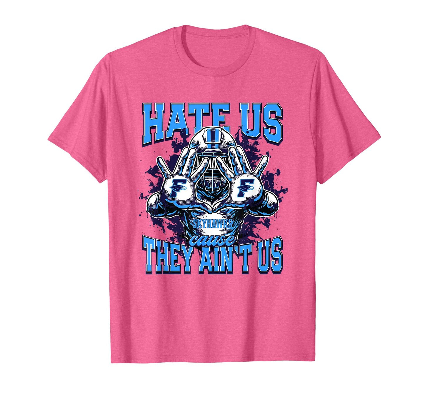 Fairborn Skyhawks Logo Hate Us Cause They Ain't HS T-Shirt