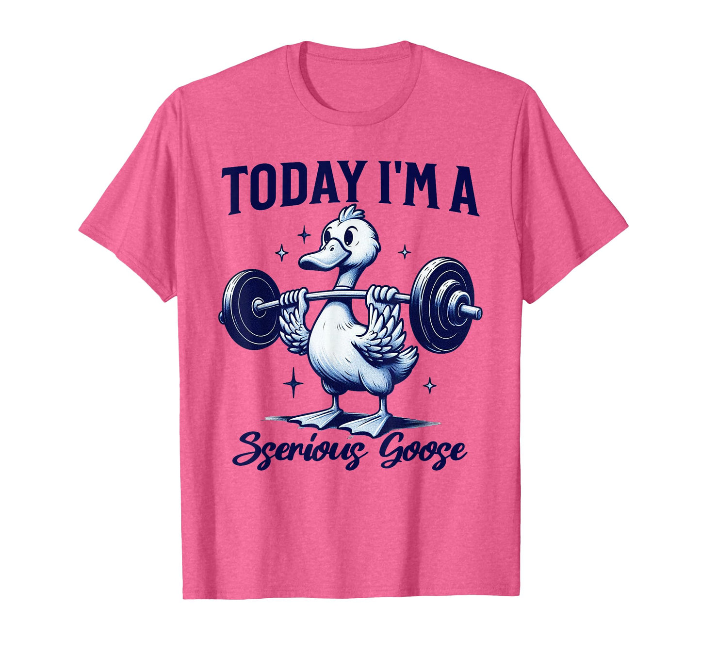 Today I'm a Serious Goose Funny Lifting Weights Gym Fitness T-Shirt