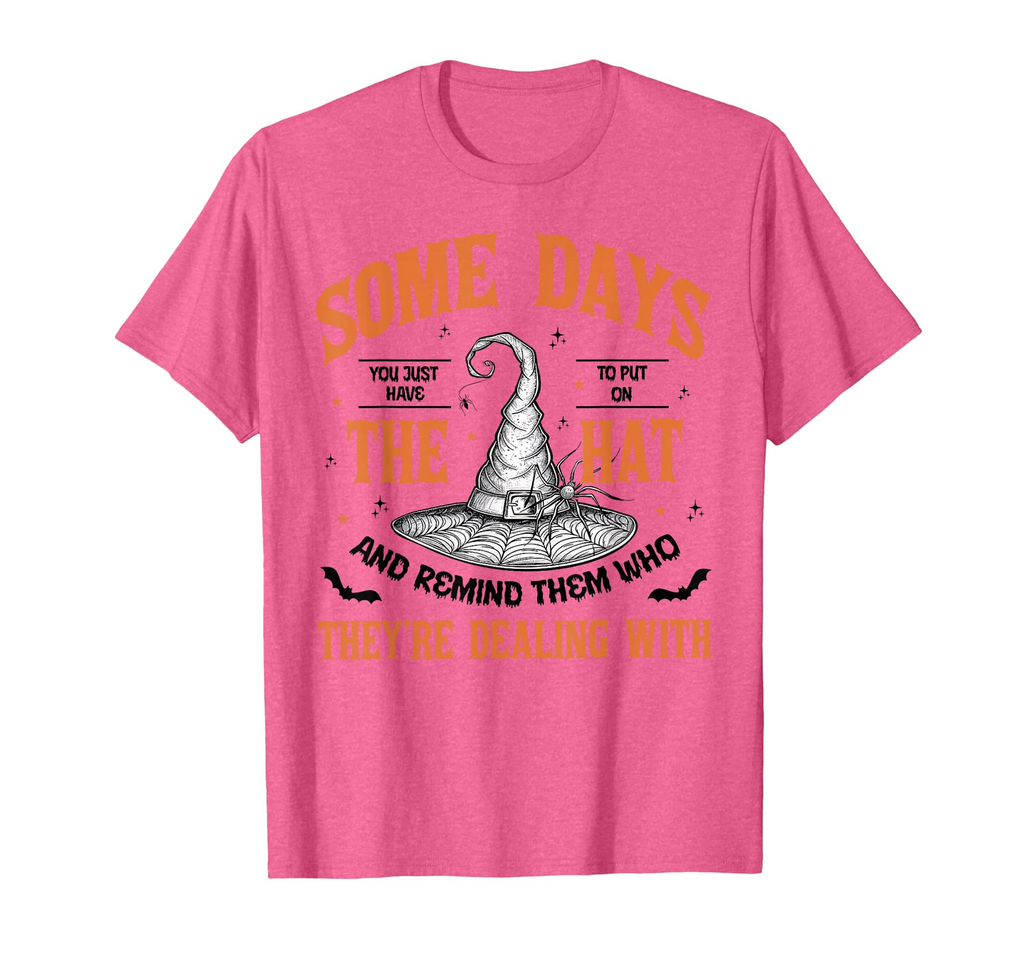 Some Days You Just Have to Put On The Hat Witch Halloween T-Shirt
