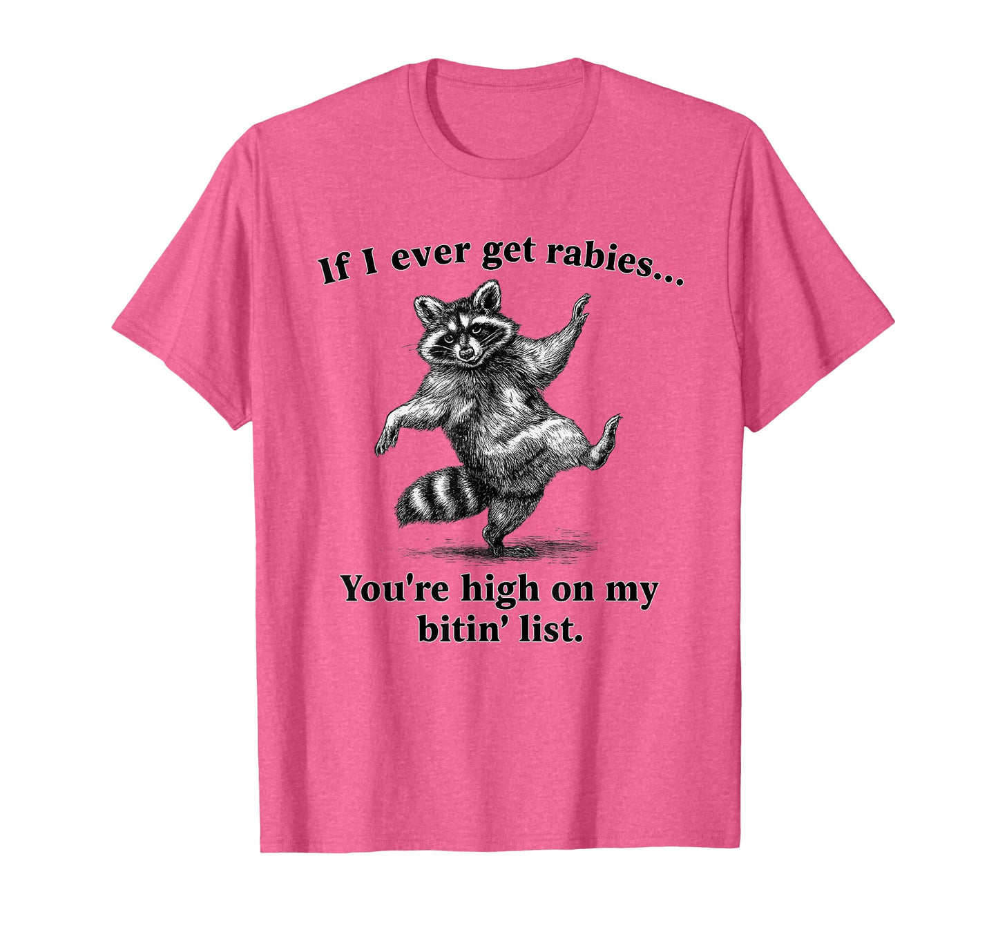 Vintage If I Ever Get Rabies, You're High On My Bitin' List T-Shirt