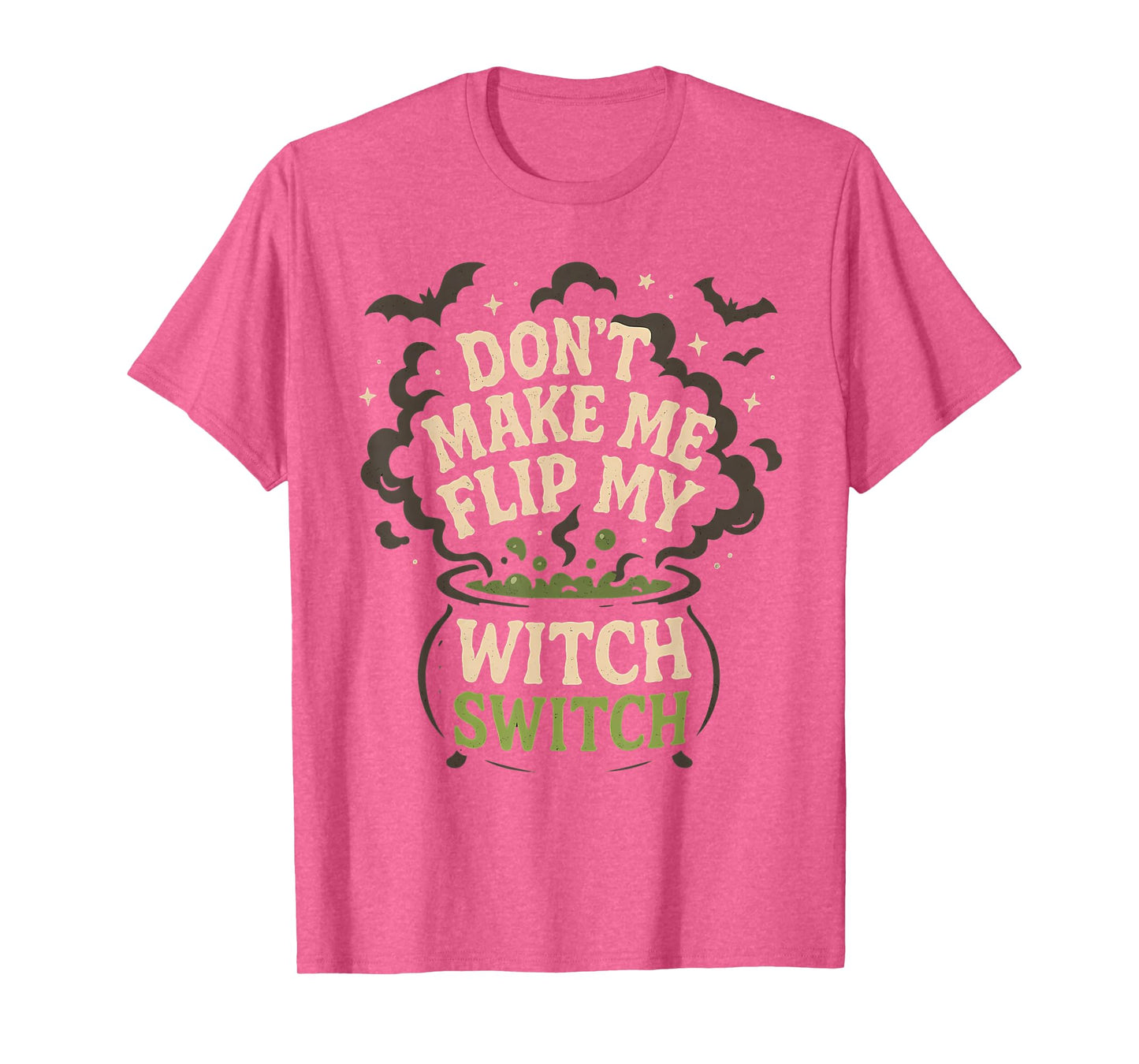Don't Make Me Flip My Witch Switch Funny Halloween Women T-Shirt